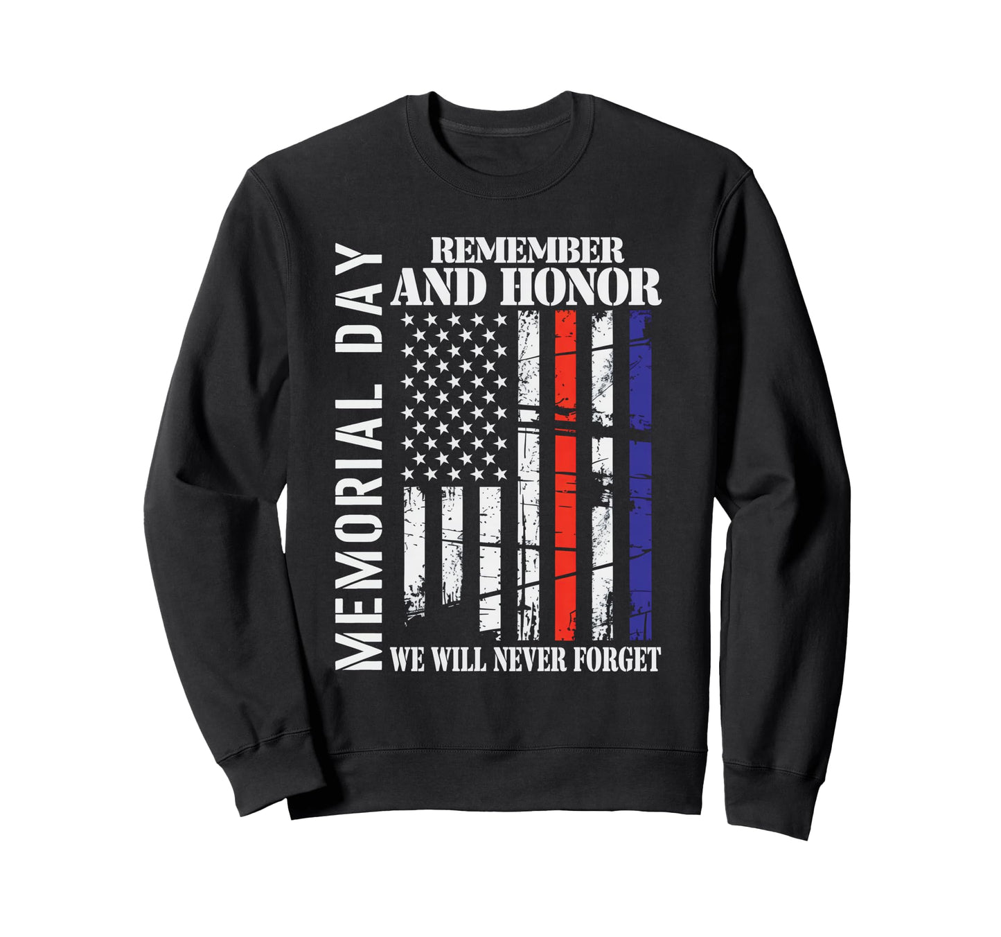 Memorial Day Remember Honor Never Sweatshirt - Streetwear Style Unisex - T-Shirt, Sweatshirt, Hoodie