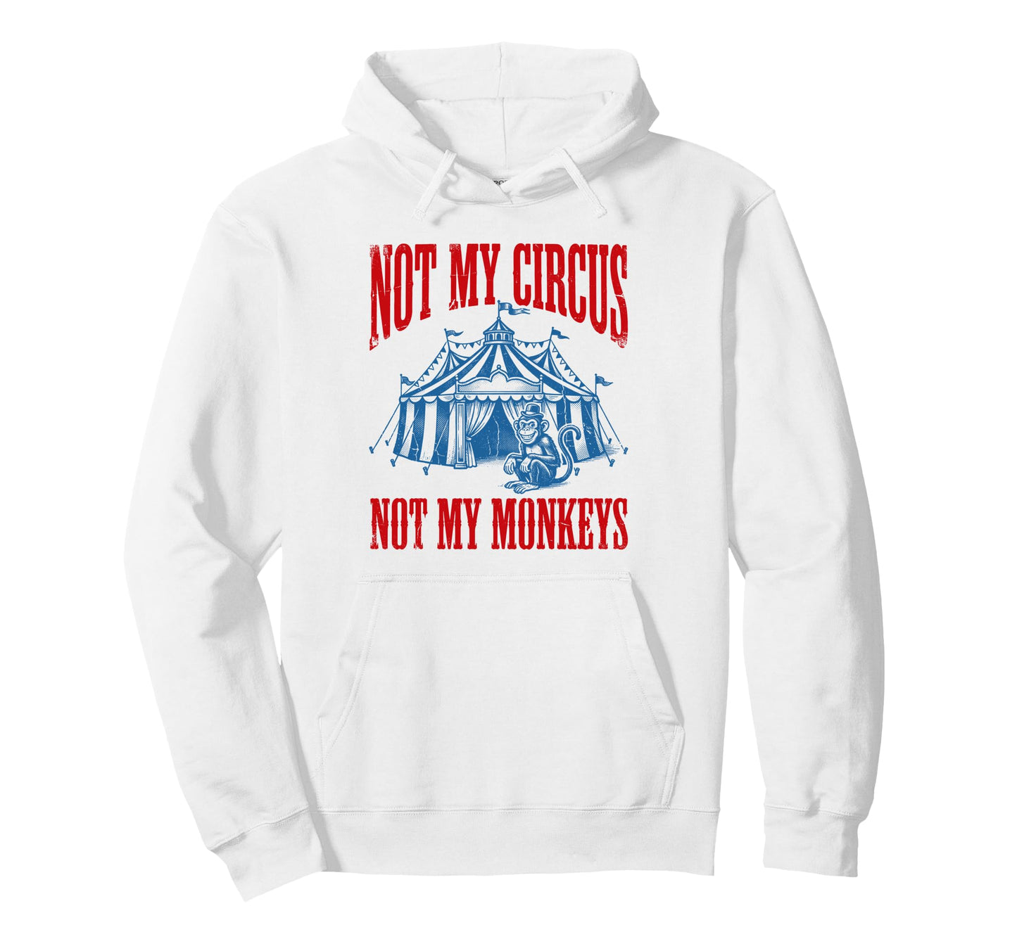 Funny Monkey Beside Tent Not My Circus Hoodie - Trendy Graphic for Adults - T-Shirt, Sweatshirt, Hoodie