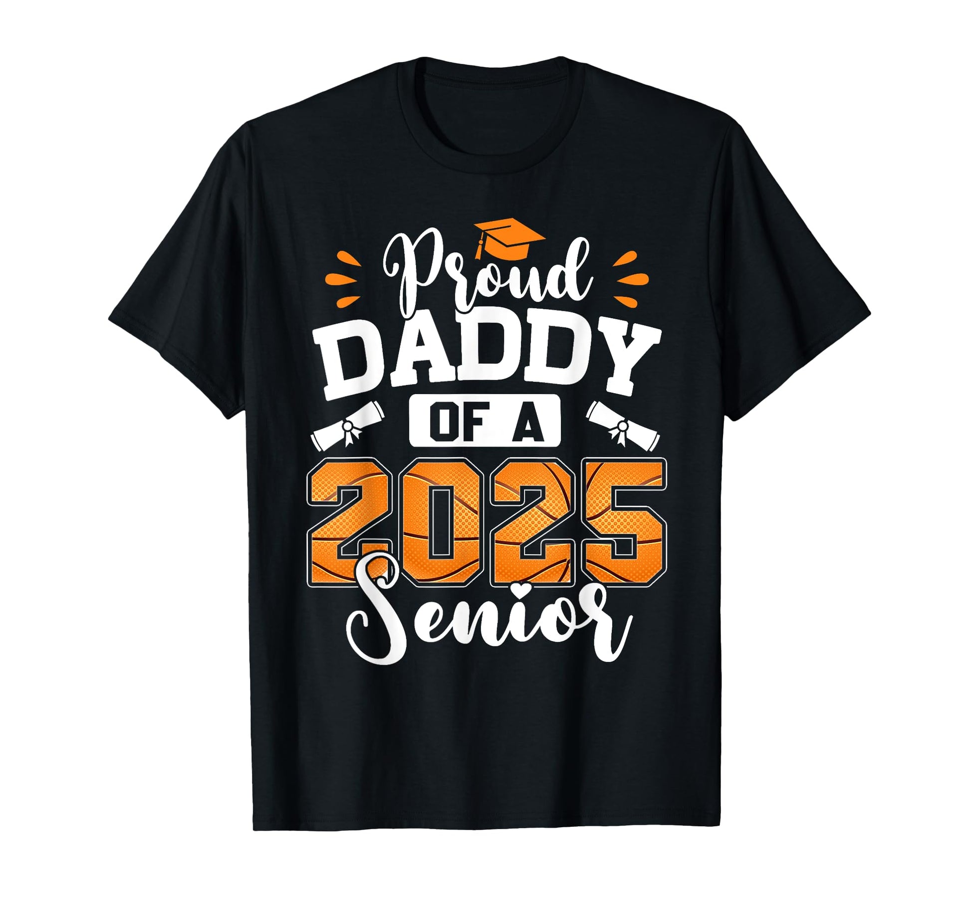 Proud Daddy 2025 Senior Basketball Dad T-Shirt - Unique Graphic Men Women - T-Shirt, Sweatshirt, Hoodie
