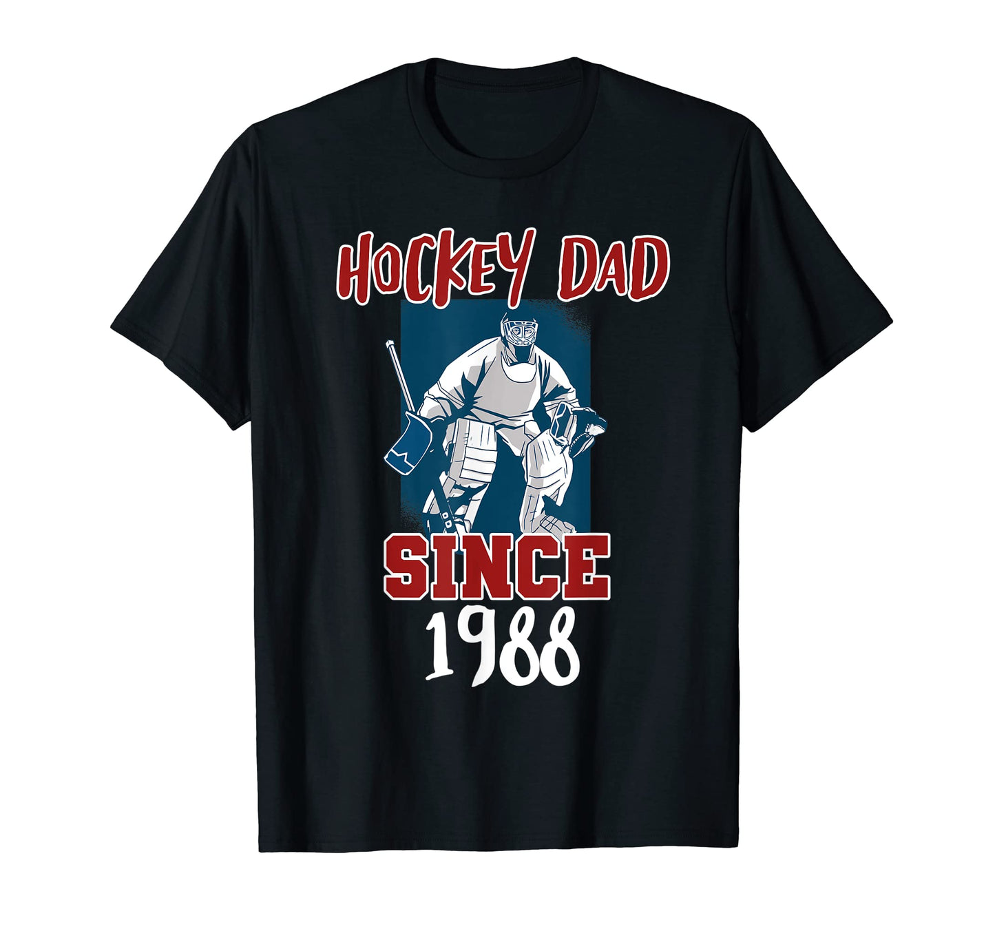 Hockey Dad Since 1988 T-Shirt - Casual Everyday Wear Unisex - T-Shirt, Sweatshirt, Hoodie