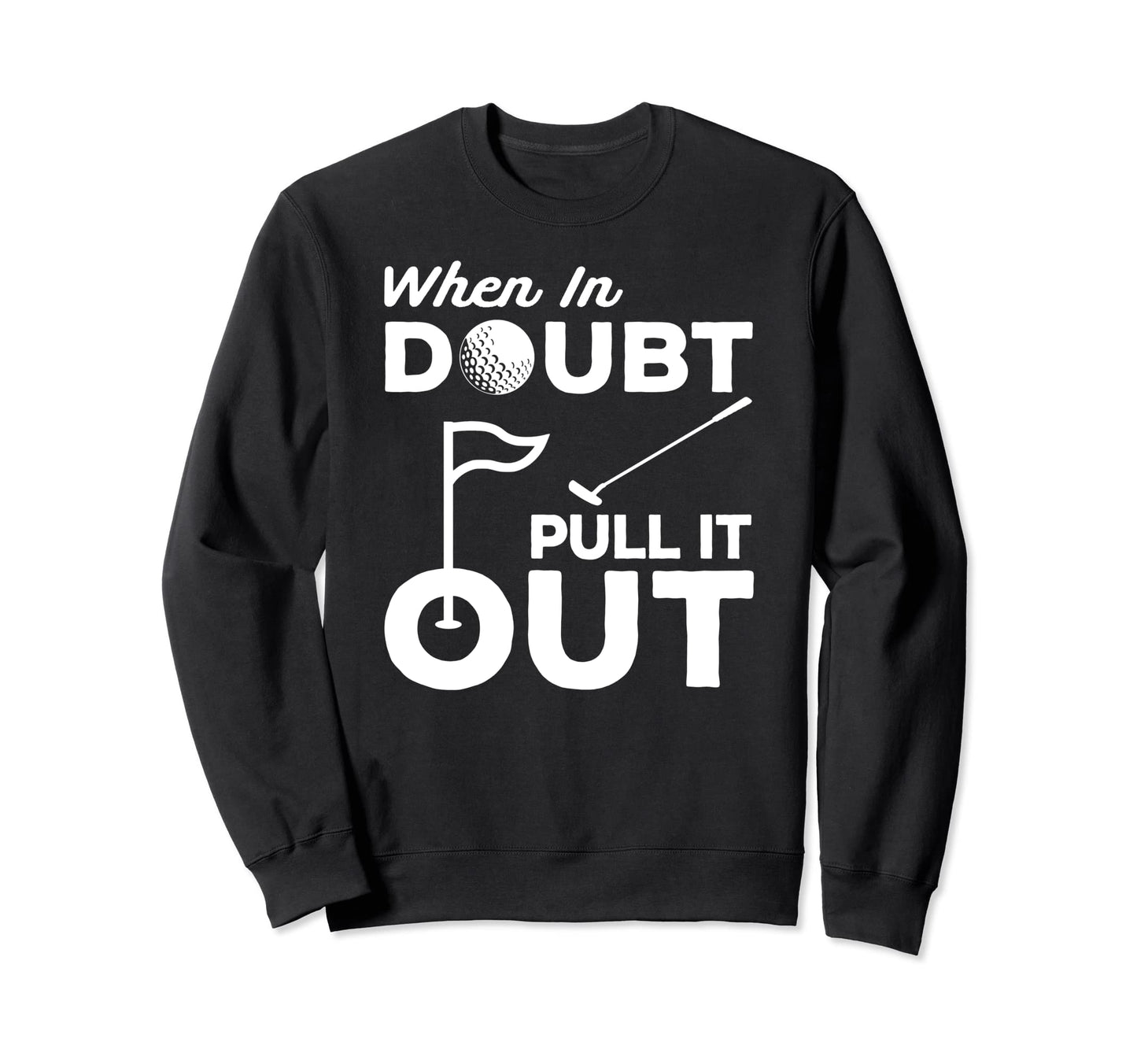 Golf Ball Putter Funny Golfer Male Sweatshirt - Streetwear Style Men Women - T-Shirt, Sweatshirt, Hoodie