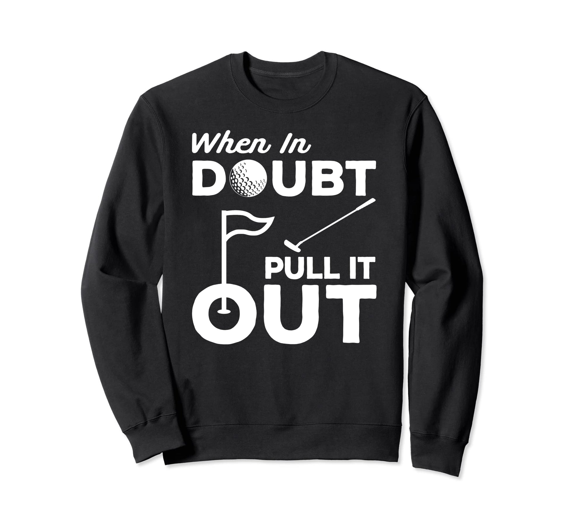 Golf Ball Putter Funny Golfer Male Sweatshirt - Streetwear Style Men Women - T-Shirt, Sweatshirt, Hoodie