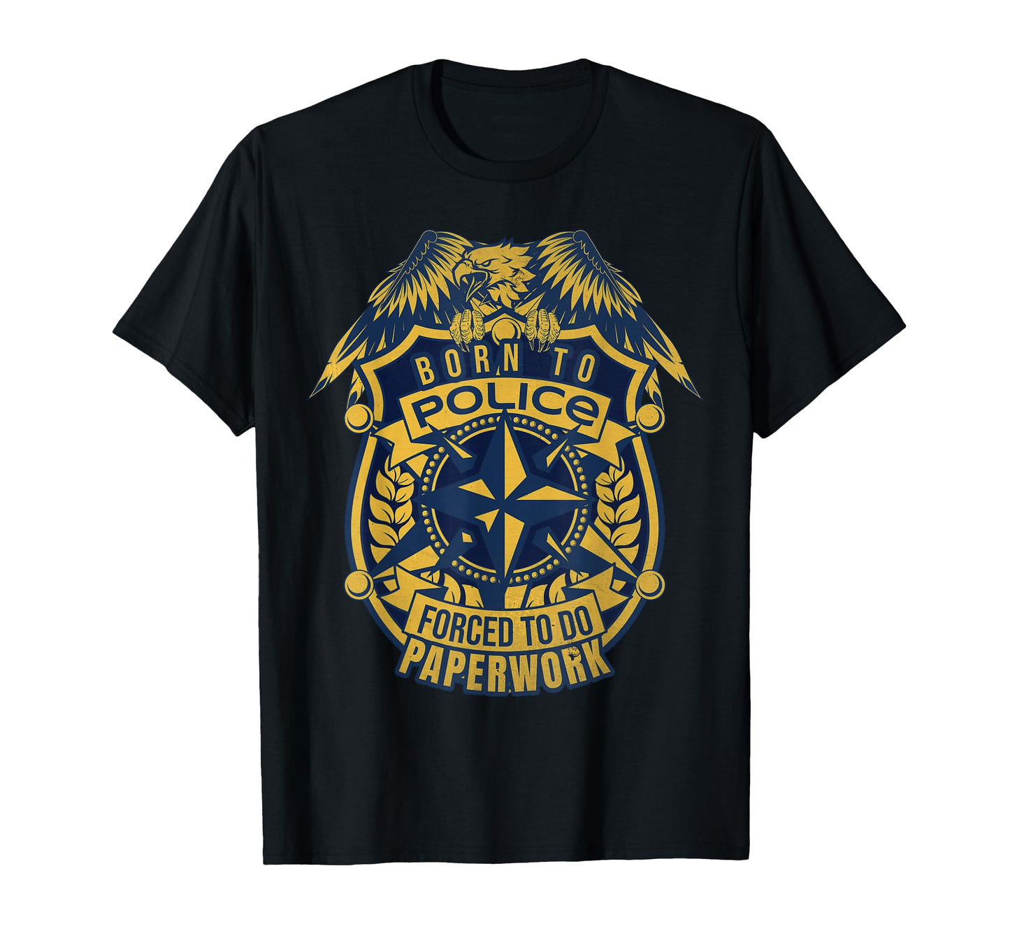 Funny Police Officer Dad Brother Husband T-Shirt - Novelty Apparel Unisex - T-Shirt, Sweatshirt, Hoodie
