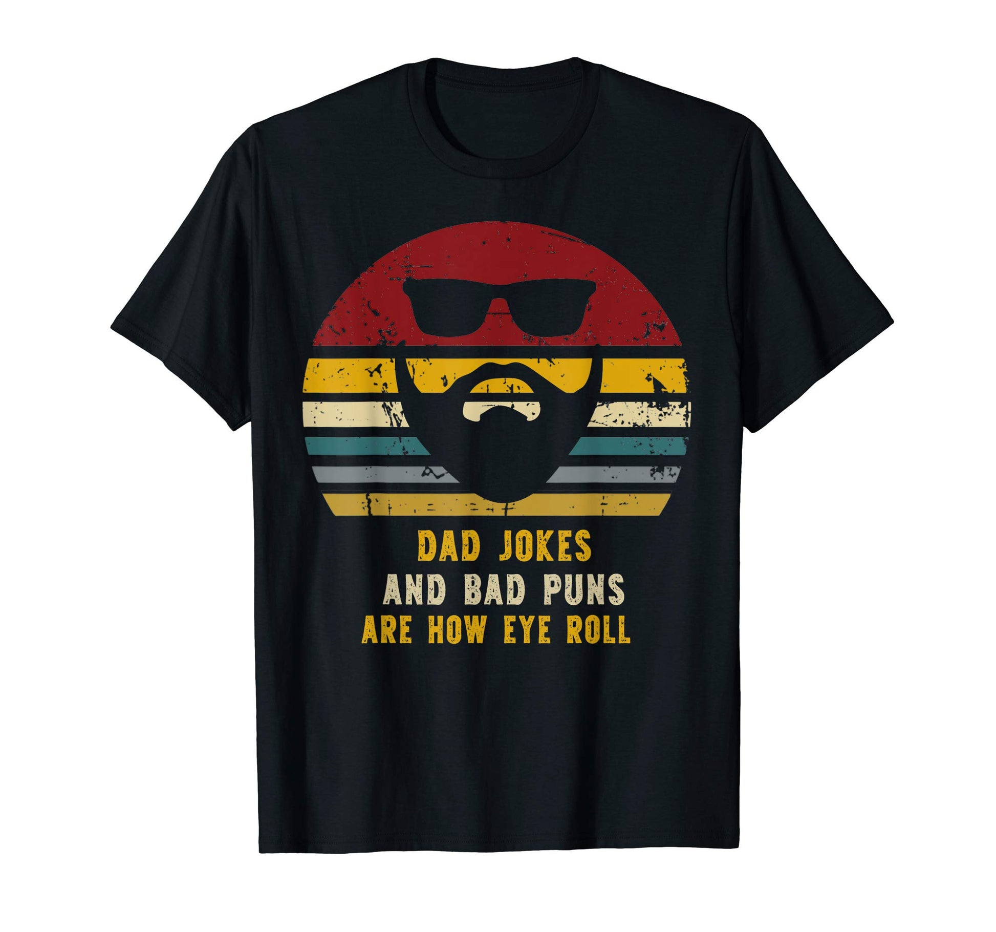 Dad Jokes And Bad Puns Are How Eye Roll T-Shirt - Unique Graphic Men Women - T-Shirt, Sweatshirt, Hoodie