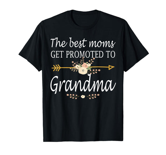 Best Moms Get Promoted To Grandma T-Shirt - Aesthetic Graphic Men Women - T-Shirt, Sweatshirt, Hoodie