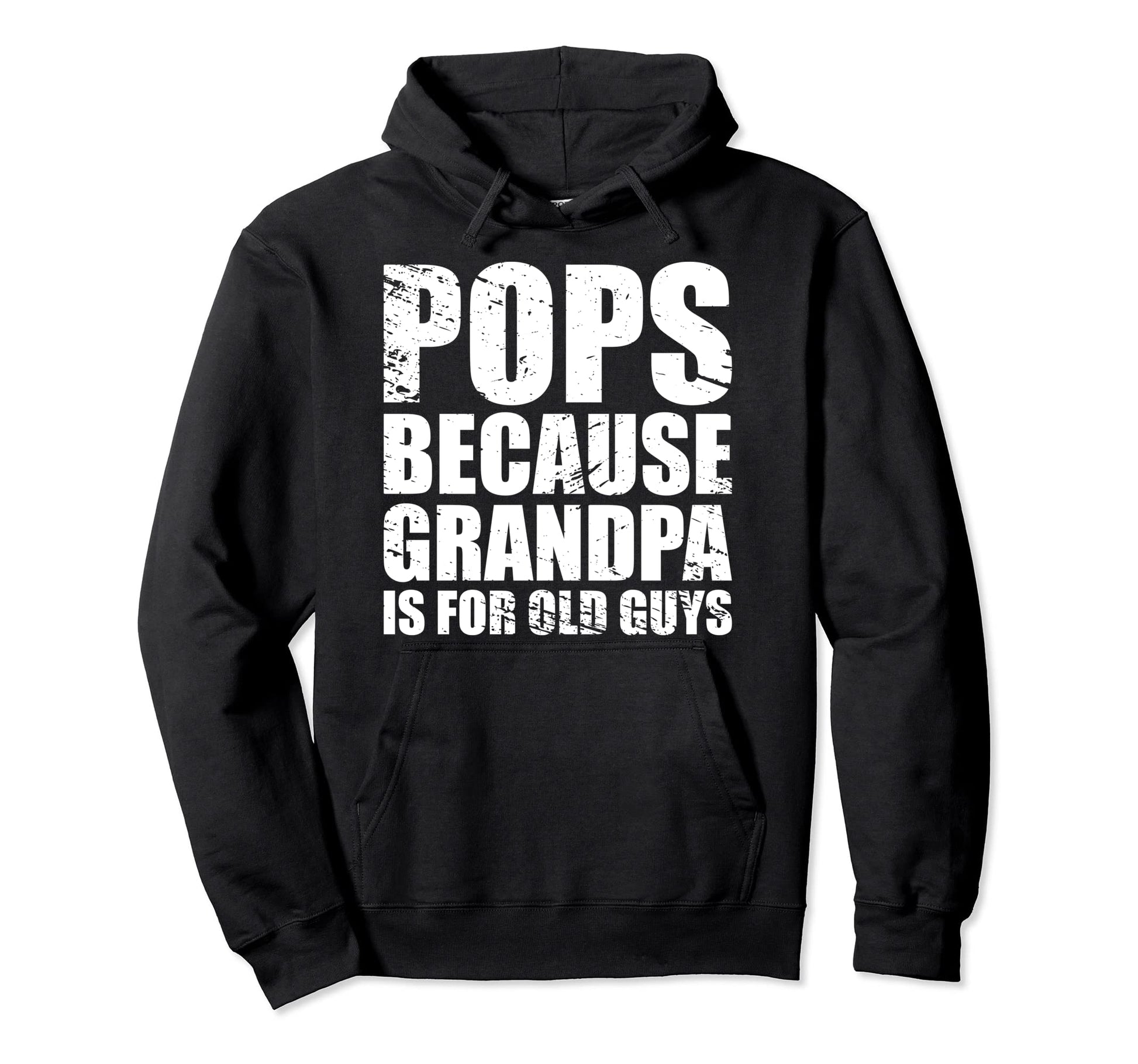Pops Because Grandpa Is Old Guys Hoodie - Trendy Graphic Men Women - T-Shirt, Sweatshirt, Hoodie