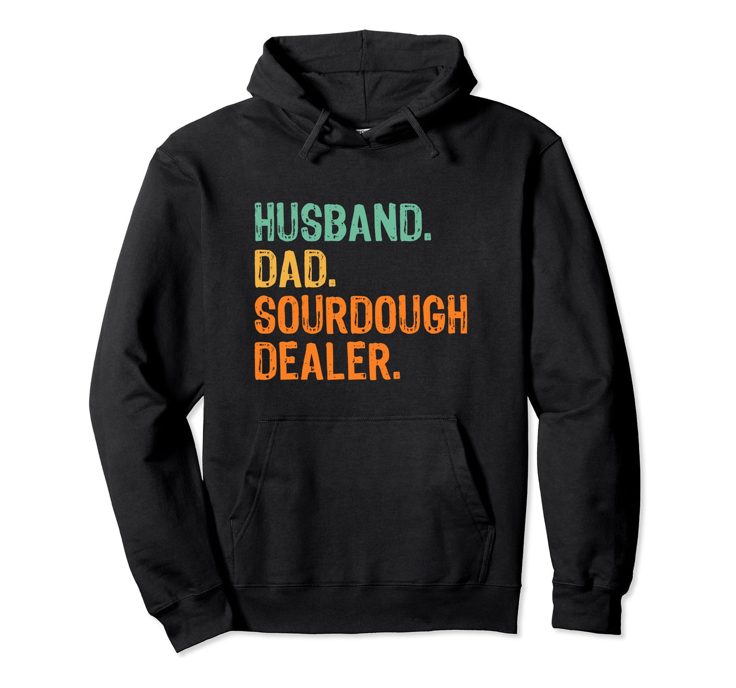Husband Dad Sourdough Dealer Baker Hoodie - Aesthetic Graphic Unisex - T-Shirt, Sweatshirt, Hoodie