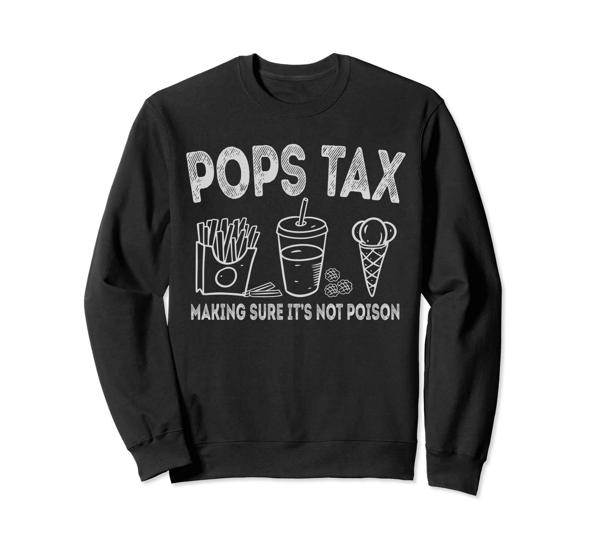 Pops Tax Making Sure Its Not Sweatshirt - Minimalist Print for Adults - T-Shirt, Sweatshirt, Hoodie