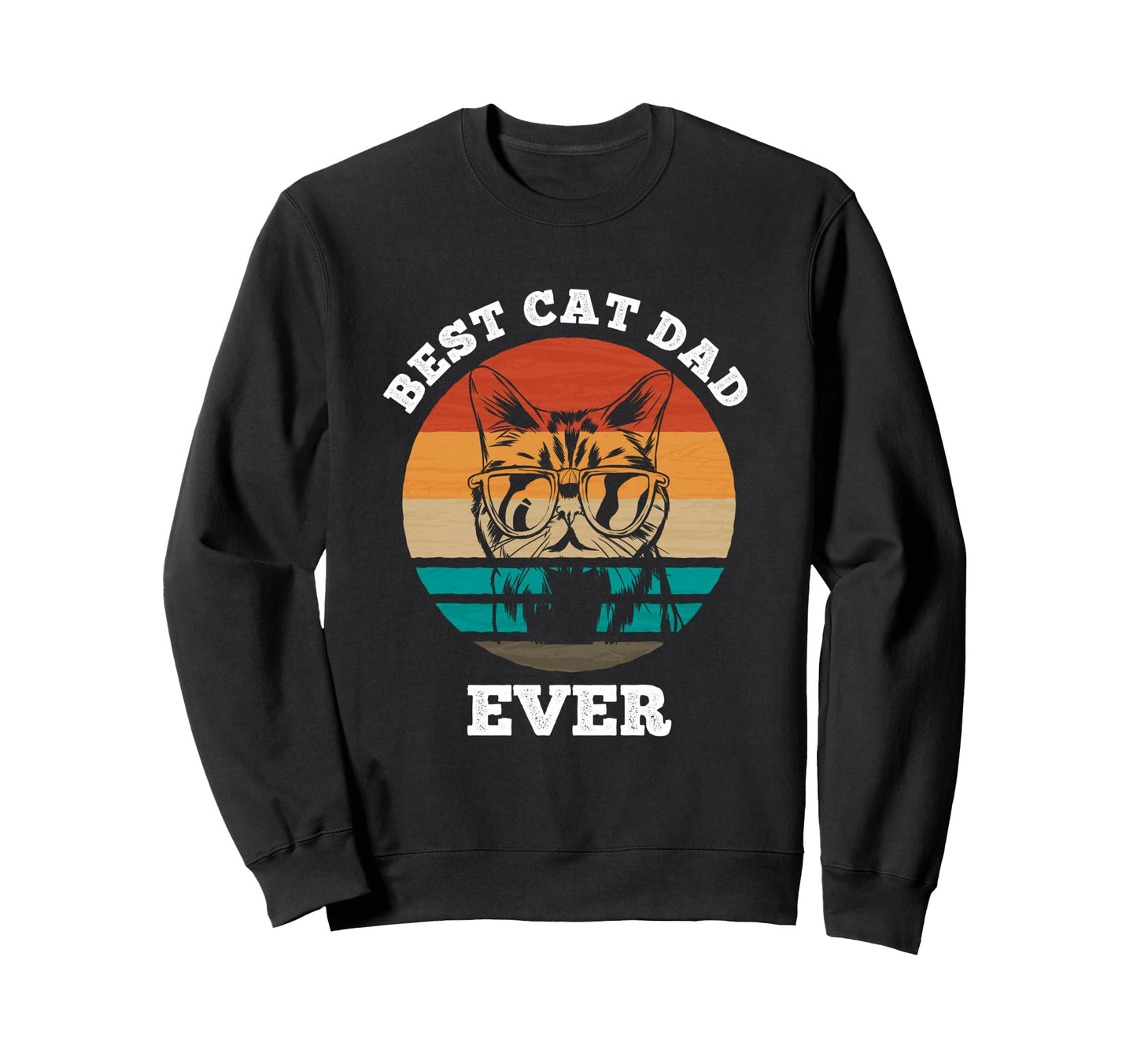 Best Cat Dad Ever Cat Daddy Sweatshirt - Casual Everyday Wear for Adults - T-Shirt, Sweatshirt, Hoodie