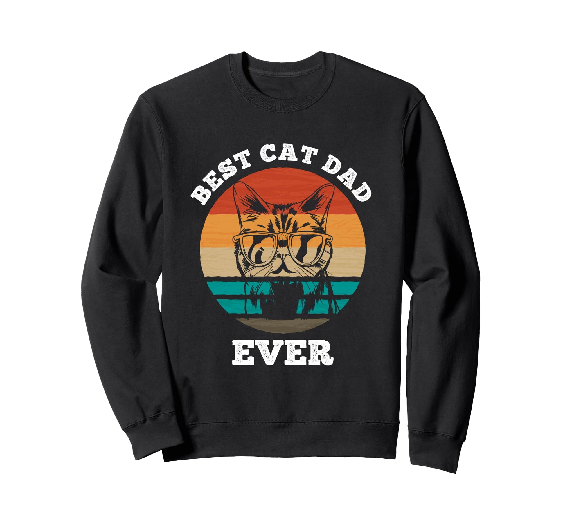 Best Cat Dad Ever Cat Daddy Sweatshirt - Casual Everyday Wear for Adults - T-Shirt, Sweatshirt, Hoodie
