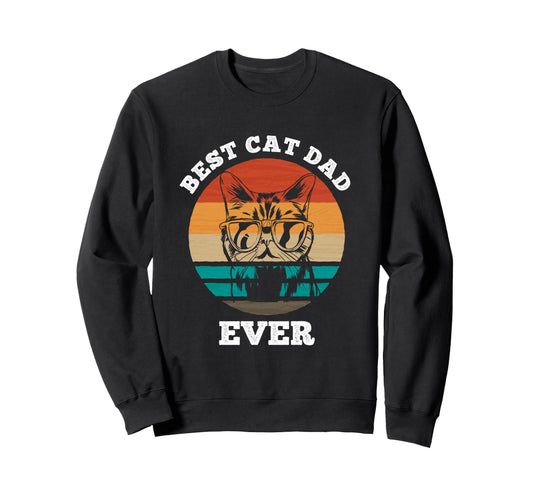 Best Cat Dad Ever Cat Daddy Sweatshirt - Casual Everyday Wear for Adults - T-Shirt, Sweatshirt, Hoodie