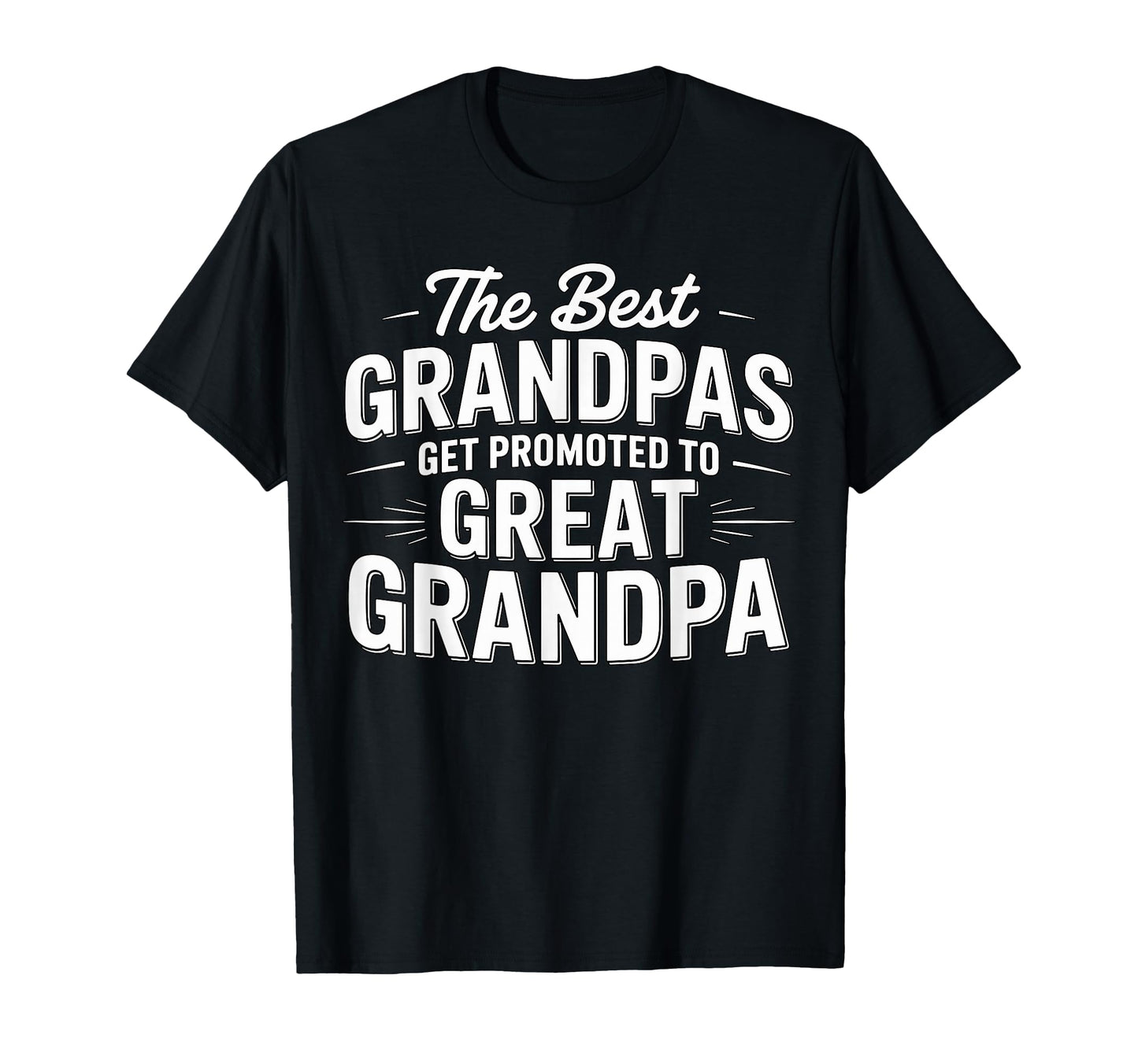 Best Grandpas Get Promoted To Great T-Shirt - Aesthetic Graphic Unisex - T-Shirt, Sweatshirt, Hoodie