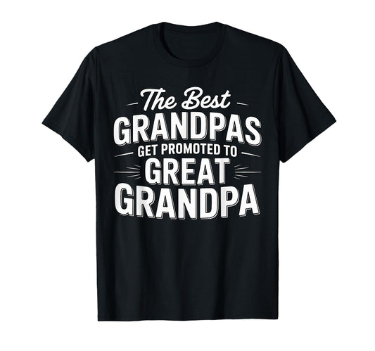 Best Grandpas Get Promoted To Great T-Shirt - Aesthetic Graphic Unisex - T-Shirt, Sweatshirt, Hoodie