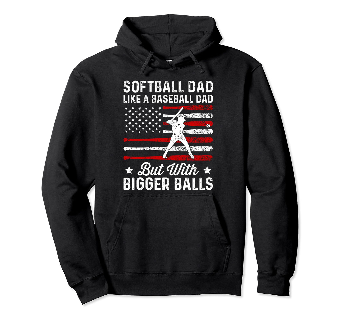 Softball Dad Like Baseball Dad Bigger Hoodie - Streetwear Style for Adults - T-Shirt, Sweatshirt, Hoodie