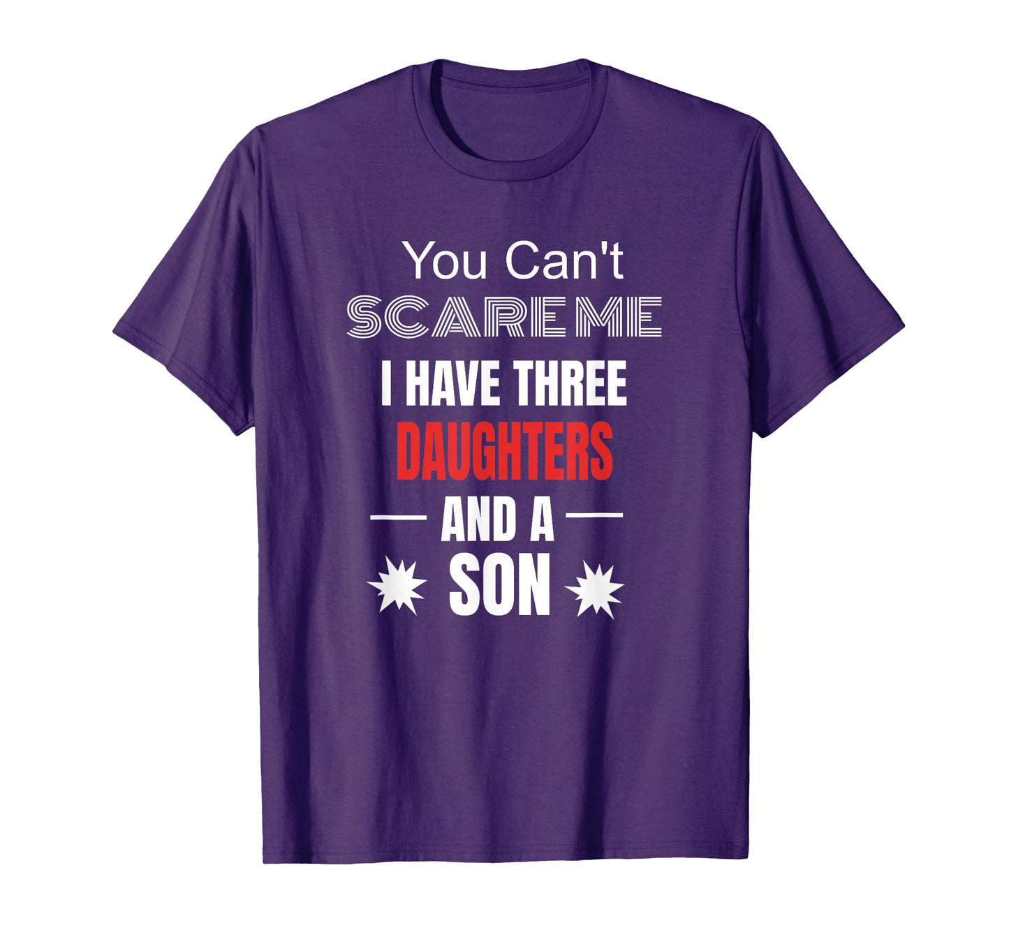 Mens You Cant Scare Me I Have Three T-Shirt - Trendy Graphic Men Women - T-Shirt, Sweatshirt, Hoodie