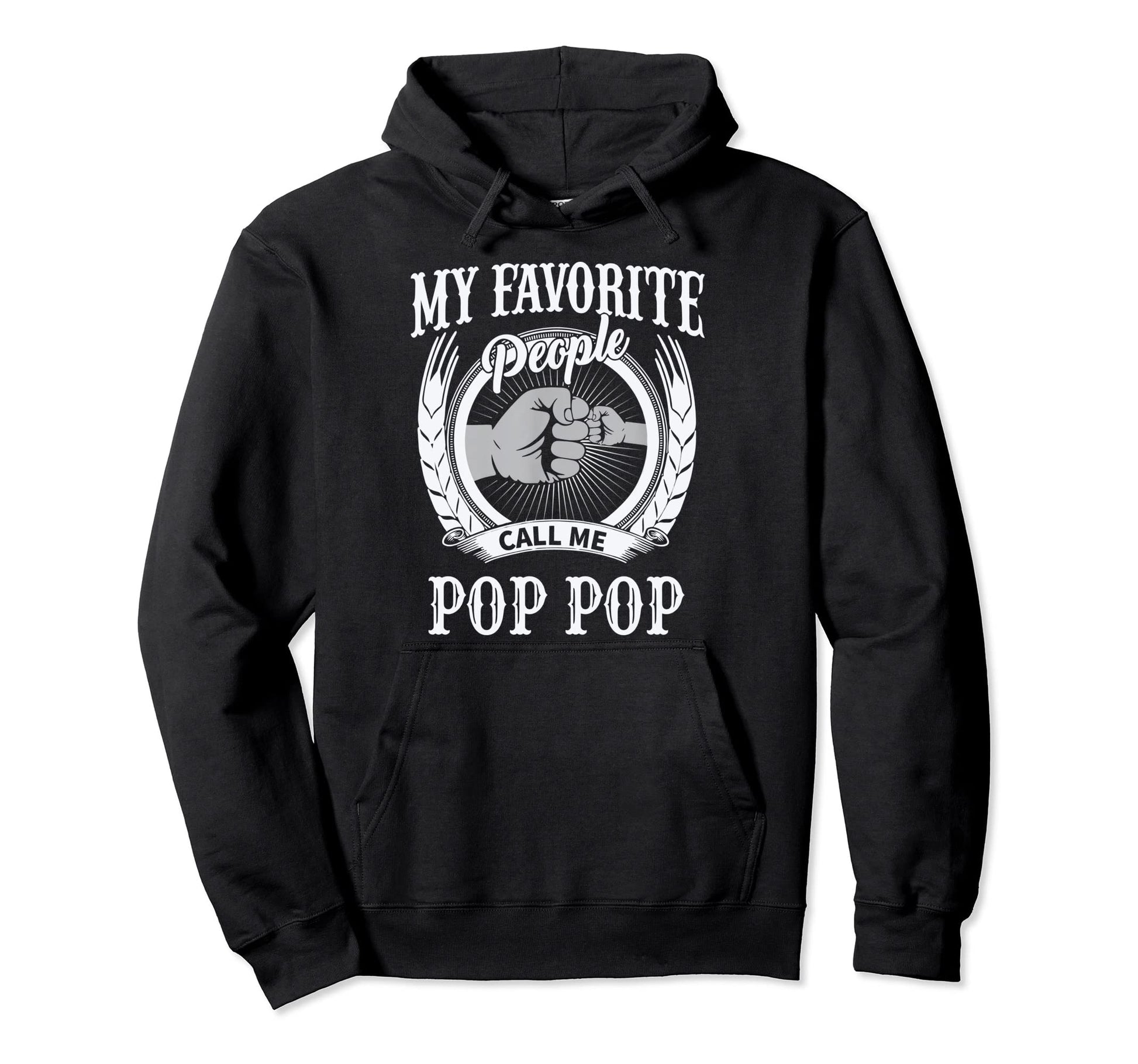 My Favorite People Call Me Pop Pop Gift Hoodie - Novelty Apparel Unisex - T-Shirt, Sweatshirt, Hoodie