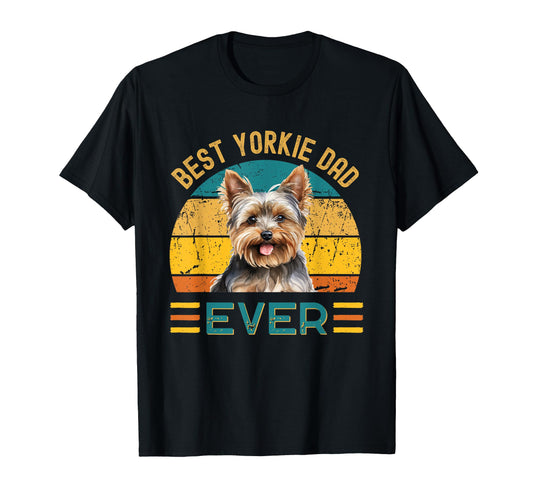 Best Yorkie Dad Ever Fathers Day Dog T-Shirt - Custom Art Print Men Women - T-Shirt, Sweatshirt, Hoodie