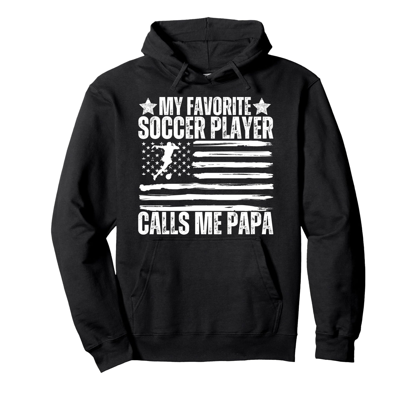 My Favorite Soccer Player Calls Me Papa Hoodie - Unique Graphic Men Women - T-Shirt, Sweatshirt, Hoodie