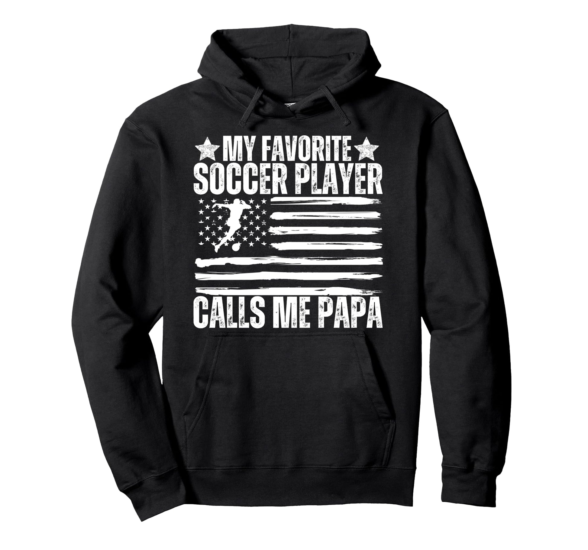 My Favorite Soccer Player Calls Me Papa Hoodie - Unique Graphic Men Women - T-Shirt, Sweatshirt, Hoodie