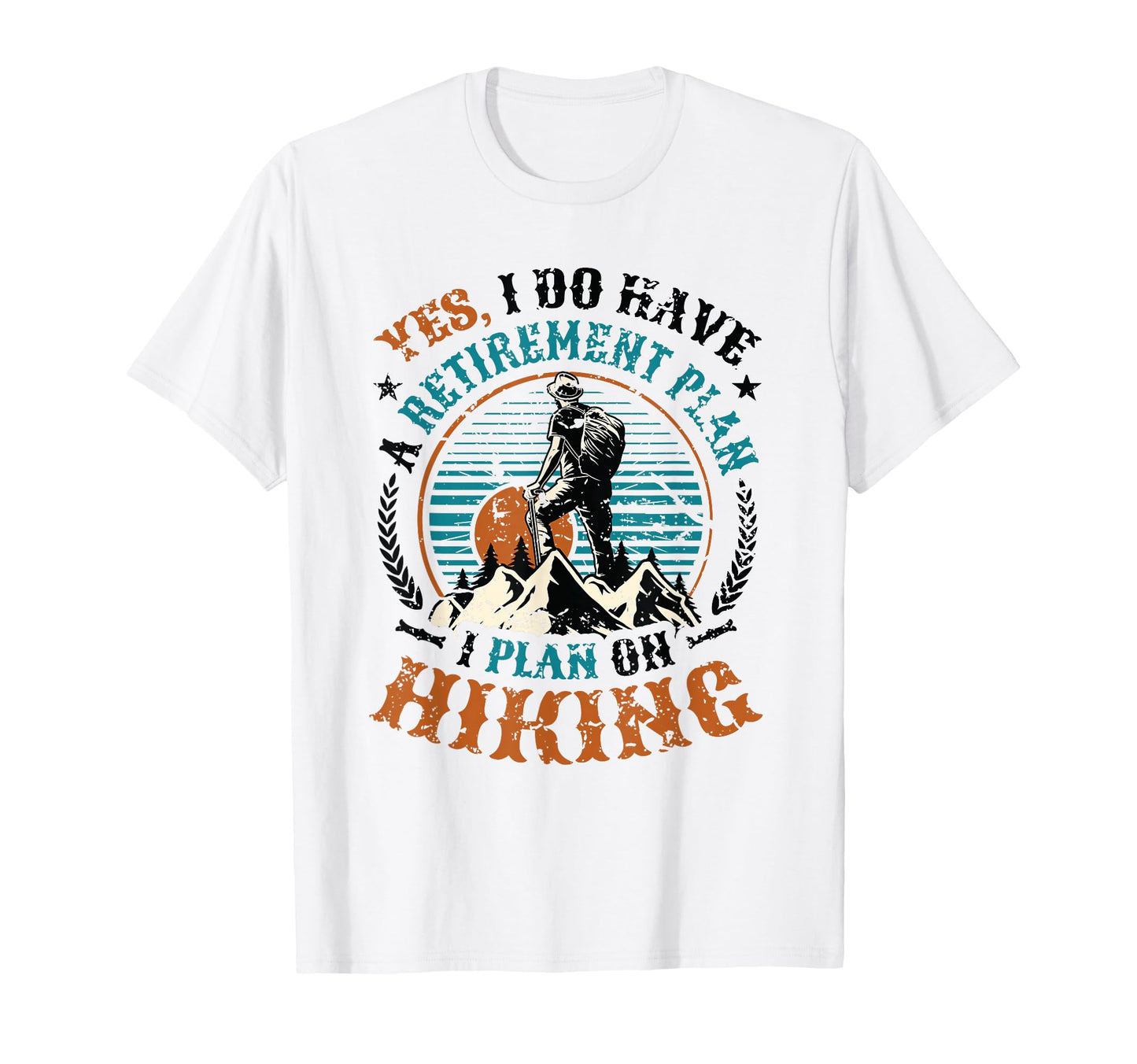 Hiking Themed Retirement Gifts T-Shirt - Fun Novelty Design Men Women - T-Shirt, Sweatshirt, Hoodie