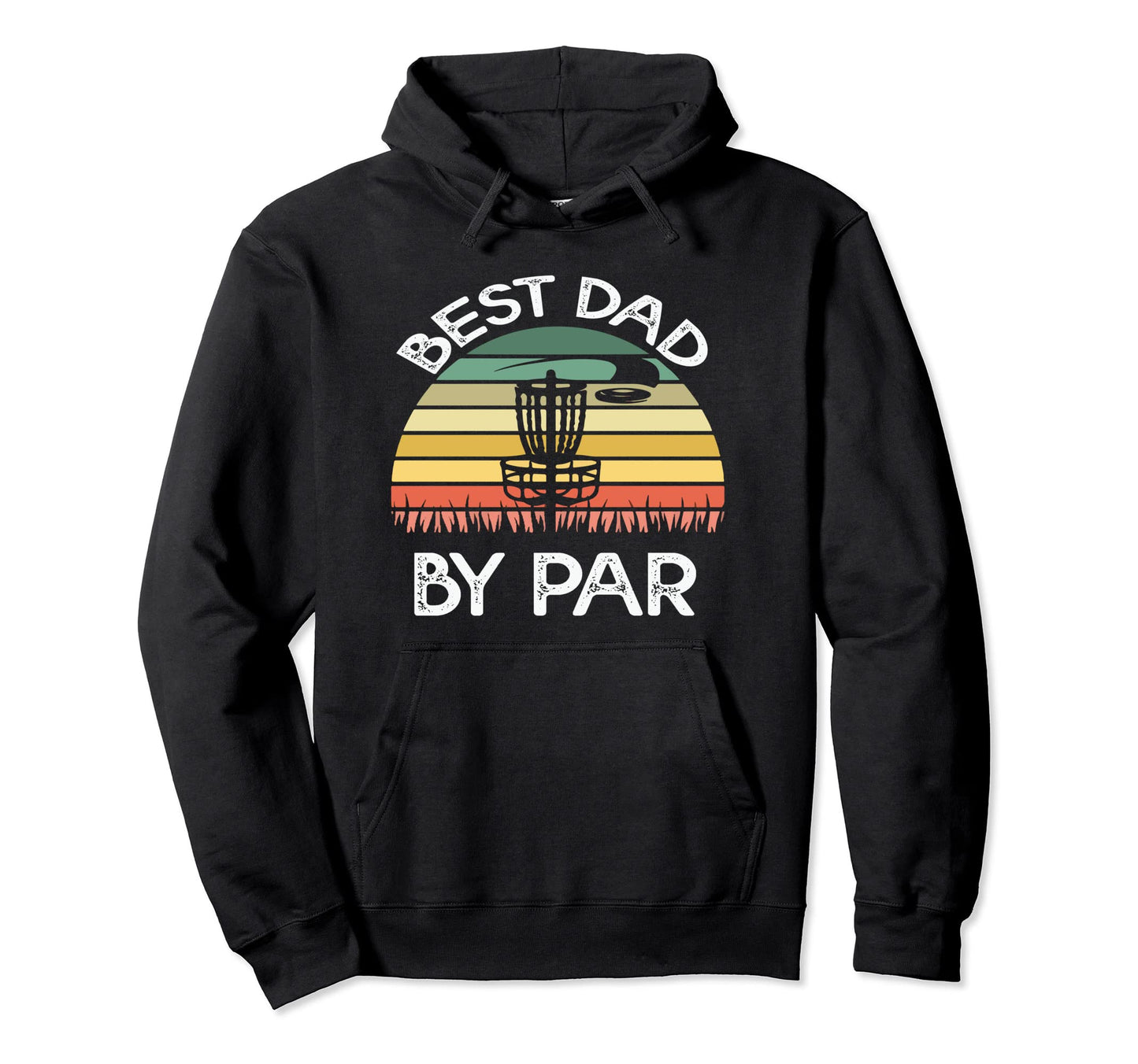 Best Dad Par Disc Golf Course Disc Golfer Hoodie - Graphic Print Unisex - T-Shirt, Sweatshirt, Hoodie