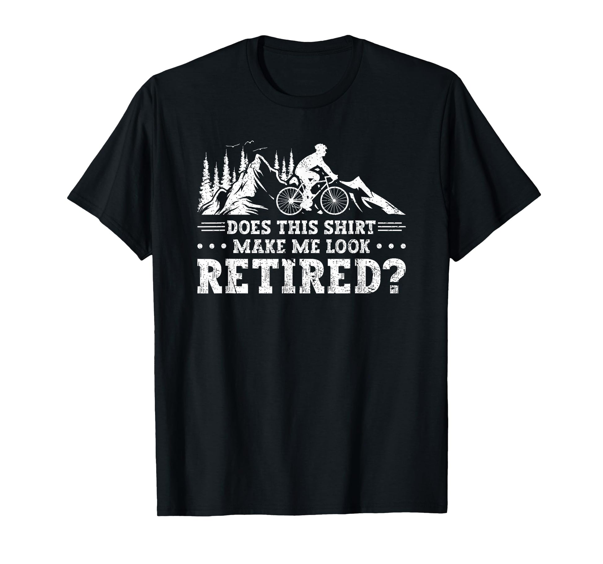 Does This Make Me Retired Cycling T-Shirt - Minimalist Print Men Women - T-Shirt, Sweatshirt, Hoodie