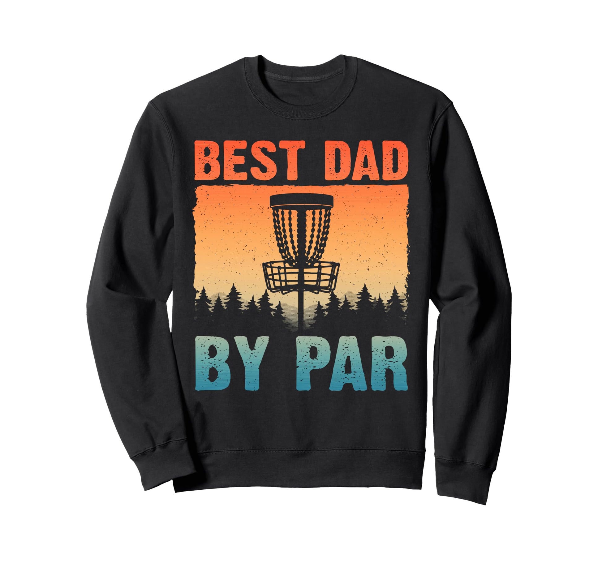 Funny Disc Golf Art Dad Disc Golf Sweatshirt - Streetwear Style Men Women - T-Shirt, Sweatshirt, Hoodie