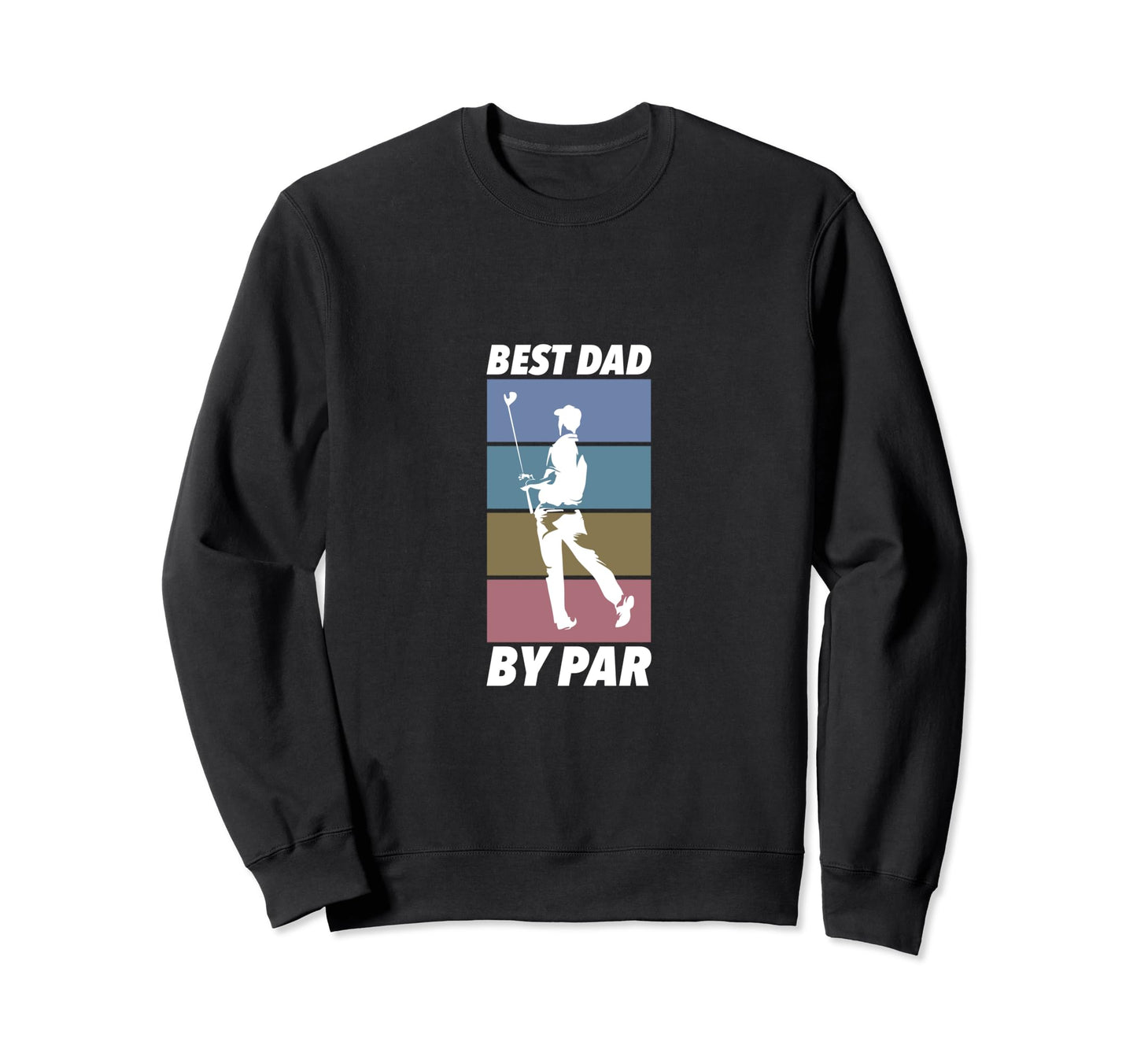 Best Dad Par Golf Sweatshirt - Unique Graphic for Adults - T-Shirt, Sweatshirt, Hoodie