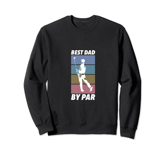 Best Dad Par Golf Sweatshirt - Unique Graphic for Adults - T-Shirt, Sweatshirt, Hoodie