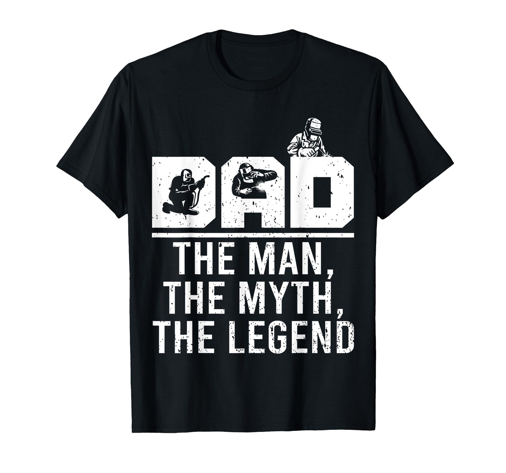 Dad Myth Legend Funny Welder Welding T-Shirt - Custom Art Print for Adults - T-Shirt, Sweatshirt, Hoodie