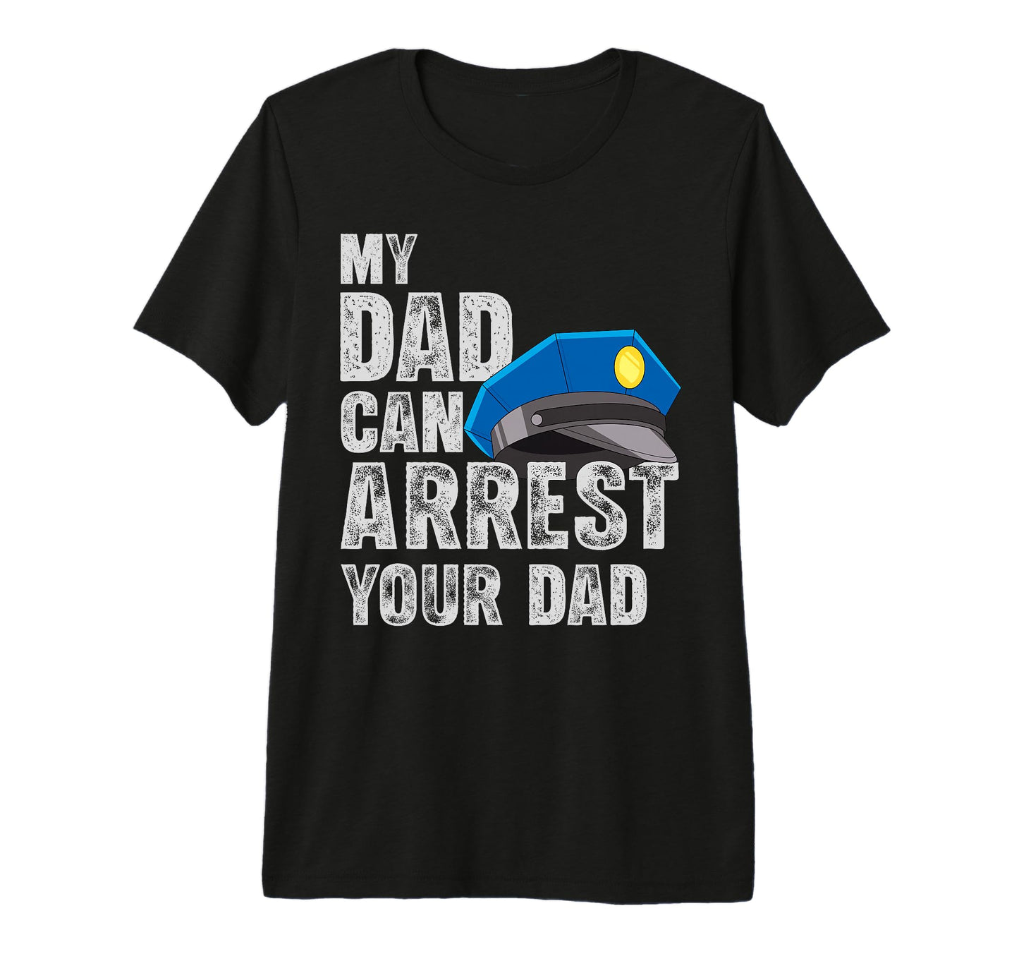 Funny My Dad Can Arrest Your Dad T-Shirt - Unique Graphic for Adults - T-Shirt, Sweatshirt, Hoodie