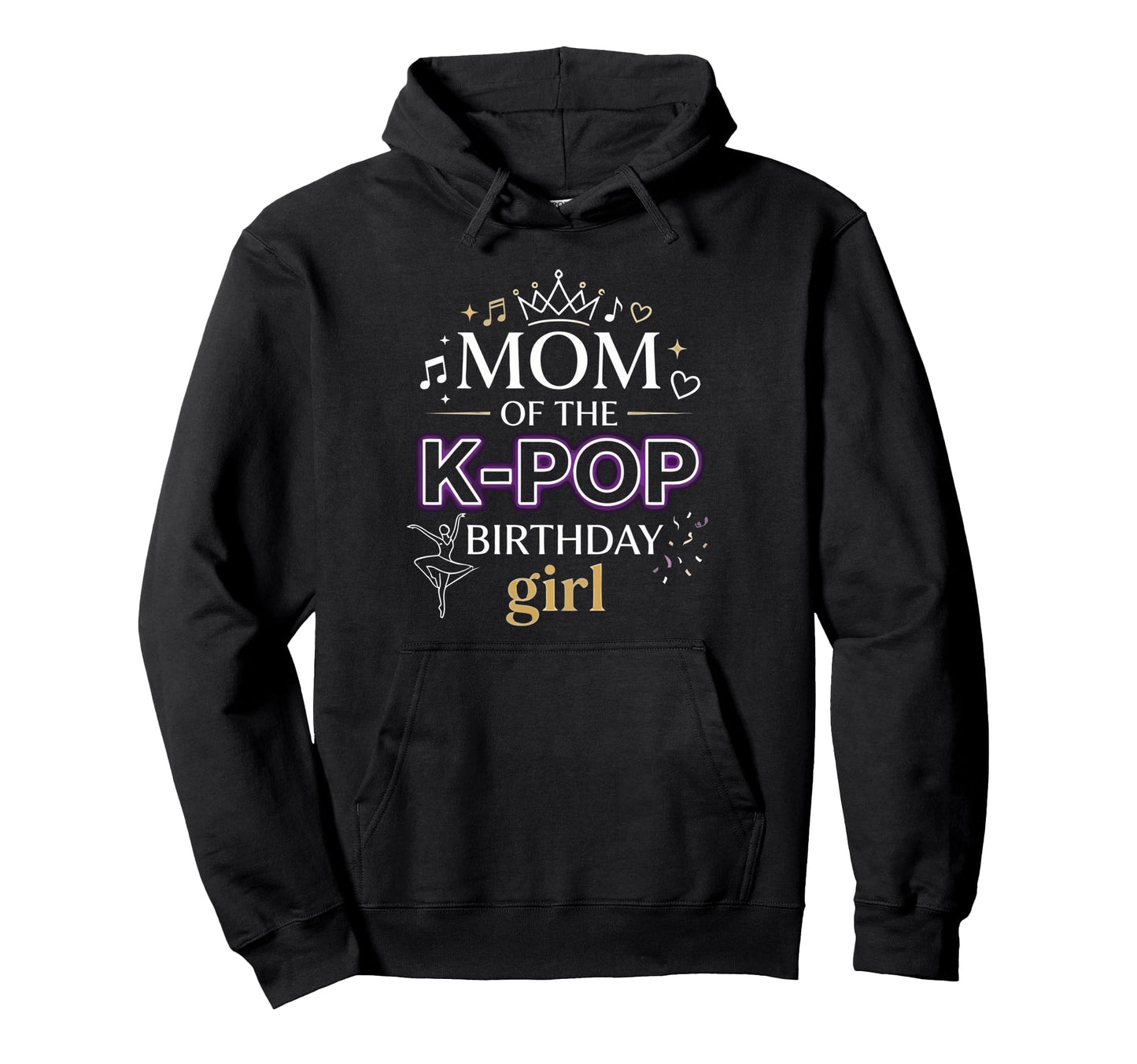 Mom K Pop Birthday Hoodie - Novelty Apparel Men Women - T-Shirt, Sweatshirt, Hoodie