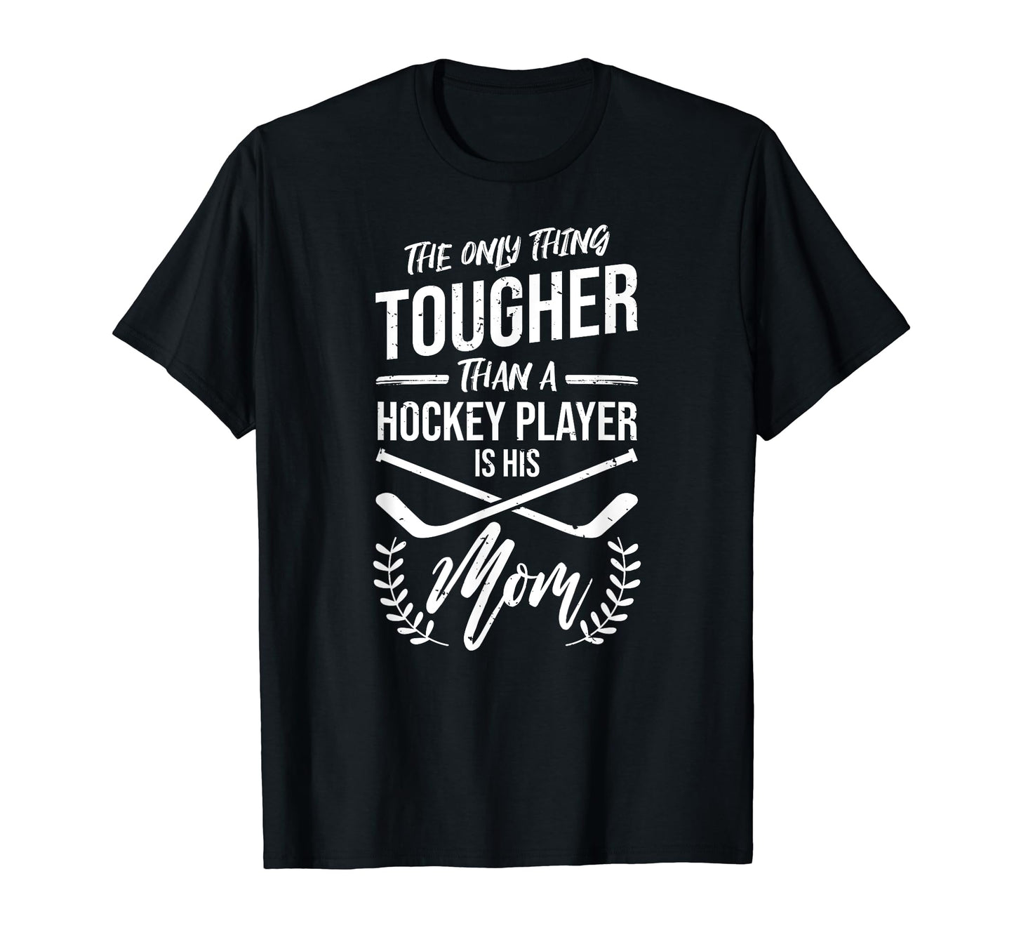 Only Thing Tougher Than Hockey T-Shirt - Casual Everyday Wear Men Women - T-Shirt, Sweatshirt, Hoodie