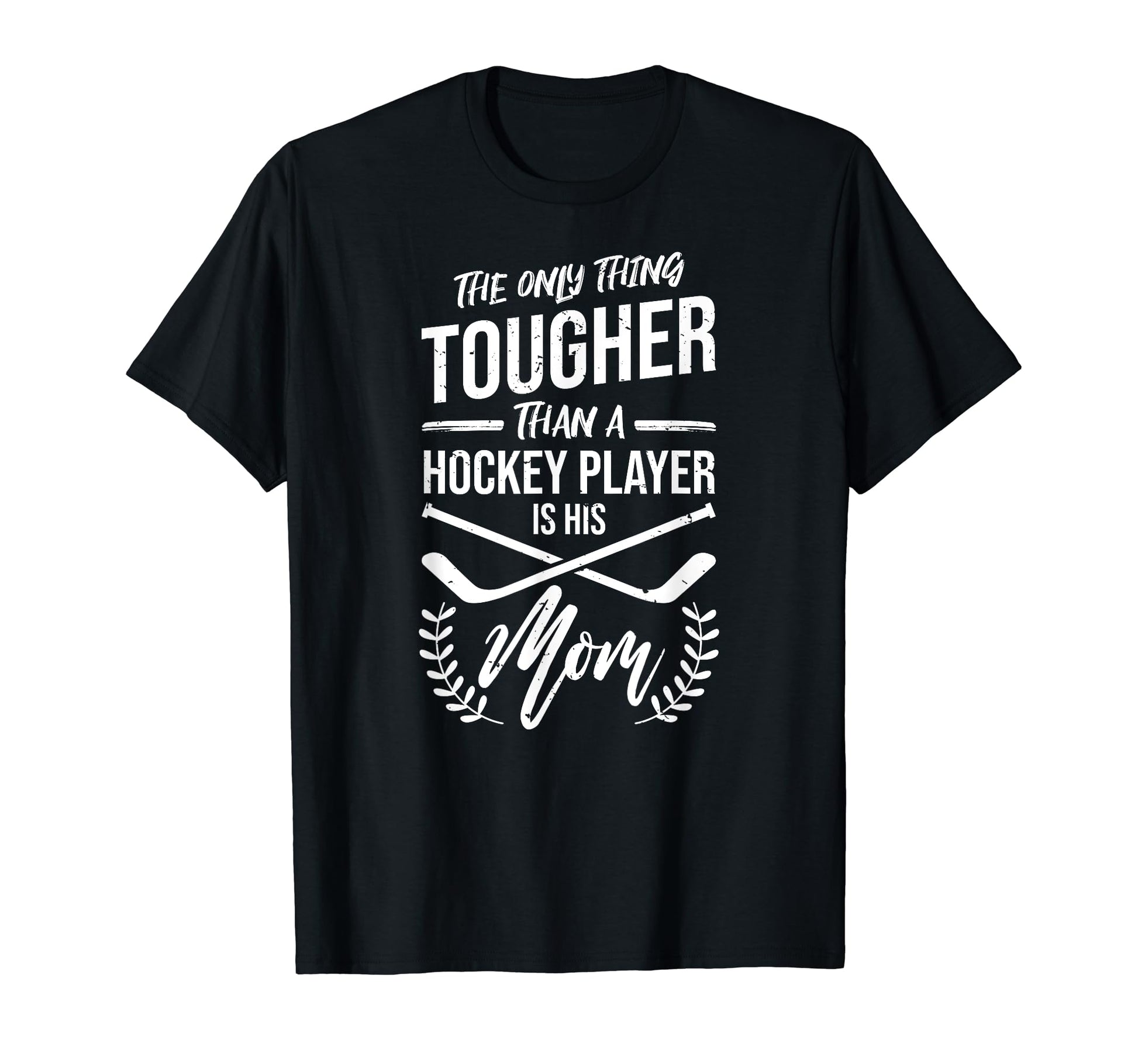 Only Thing Tougher Than Hockey T-Shirt - Casual Everyday Wear Men Women - T-Shirt, Sweatshirt, Hoodie