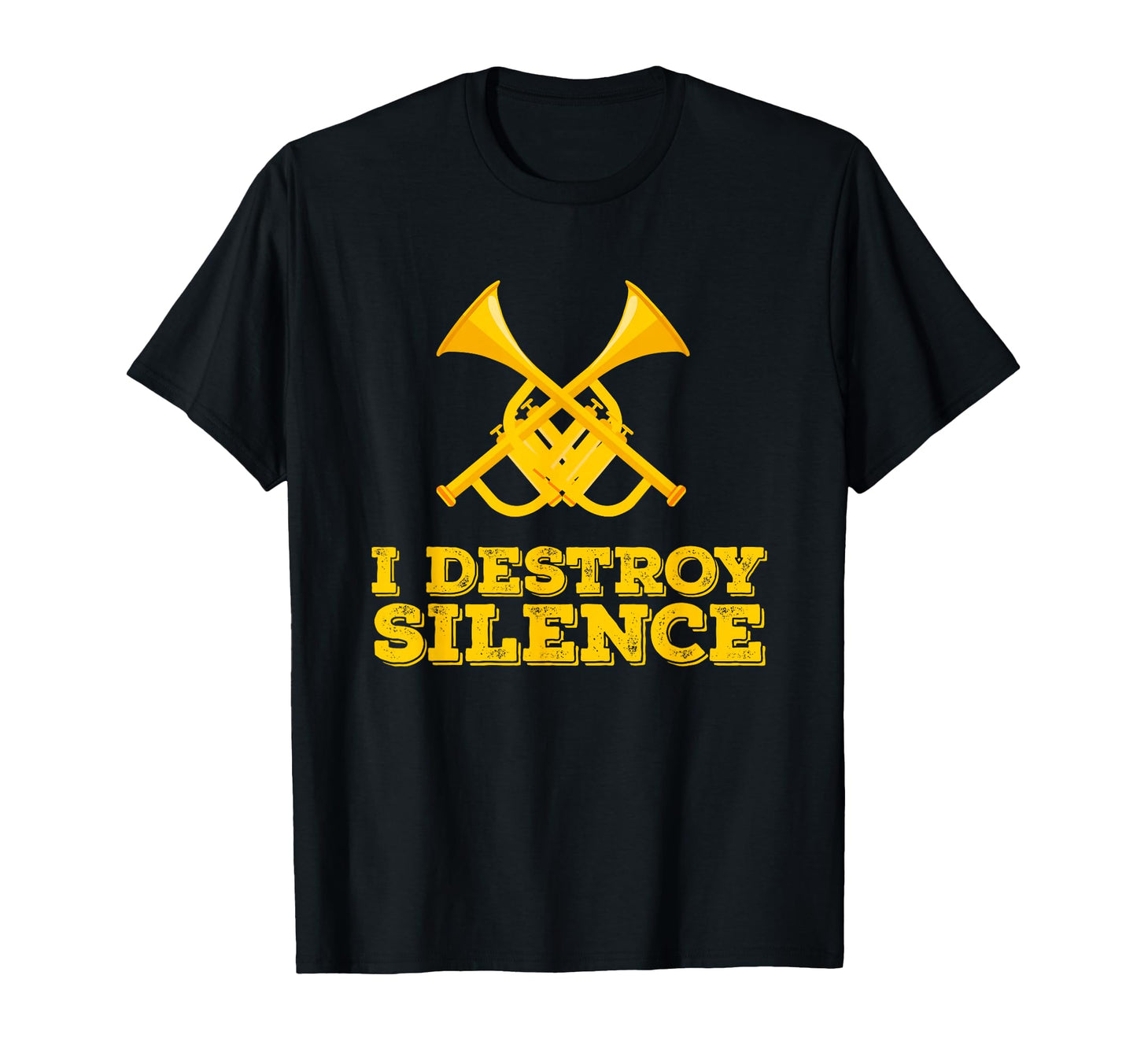 Musician I Destroy Silence Trumpet T-Shirt - Fun Novelty Design Unisex - T-Shirt, Sweatshirt, Hoodie