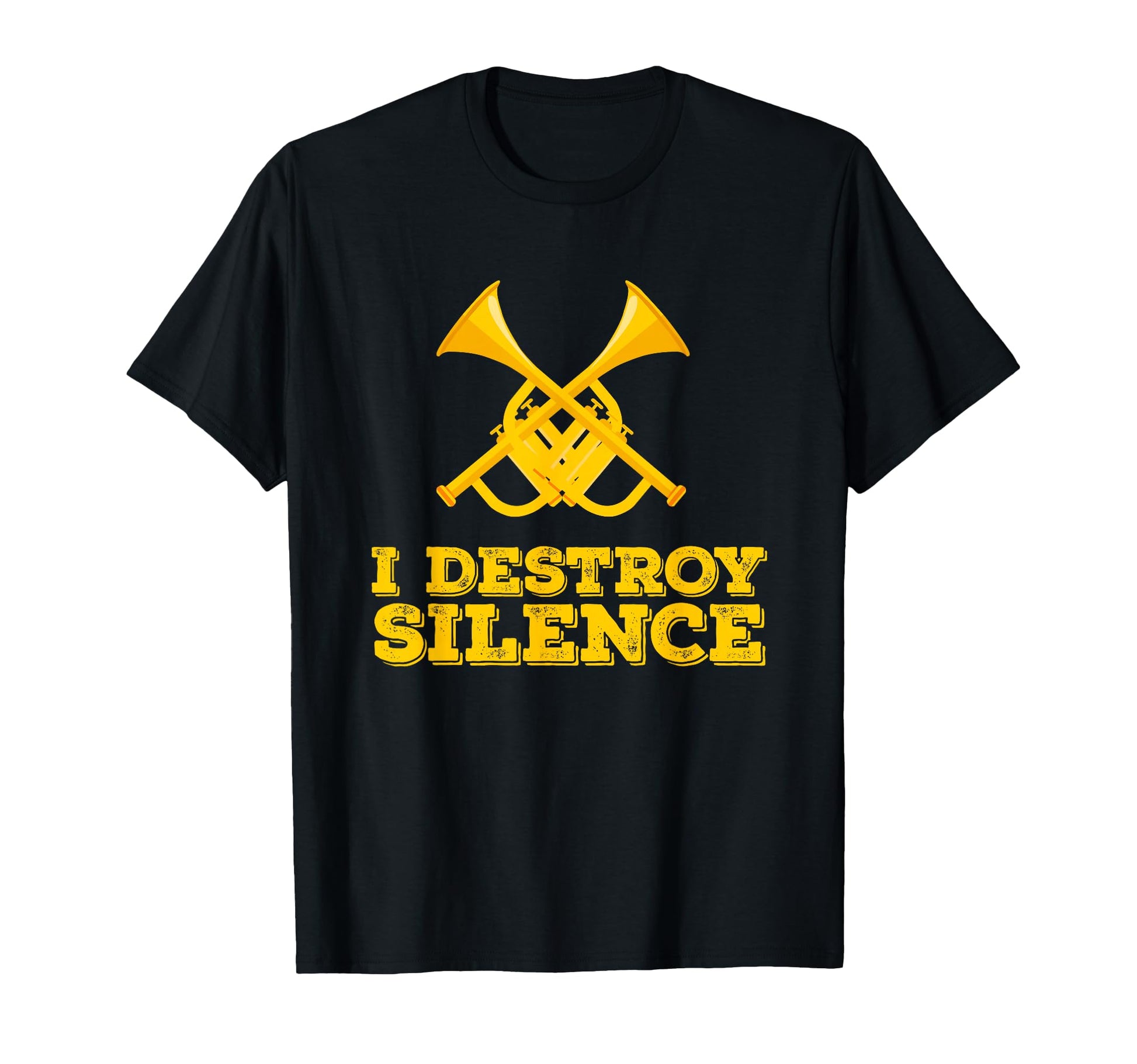 Musician I Destroy Silence Trumpet T-Shirt - Fun Novelty Design Unisex - T-Shirt, Sweatshirt, Hoodie
