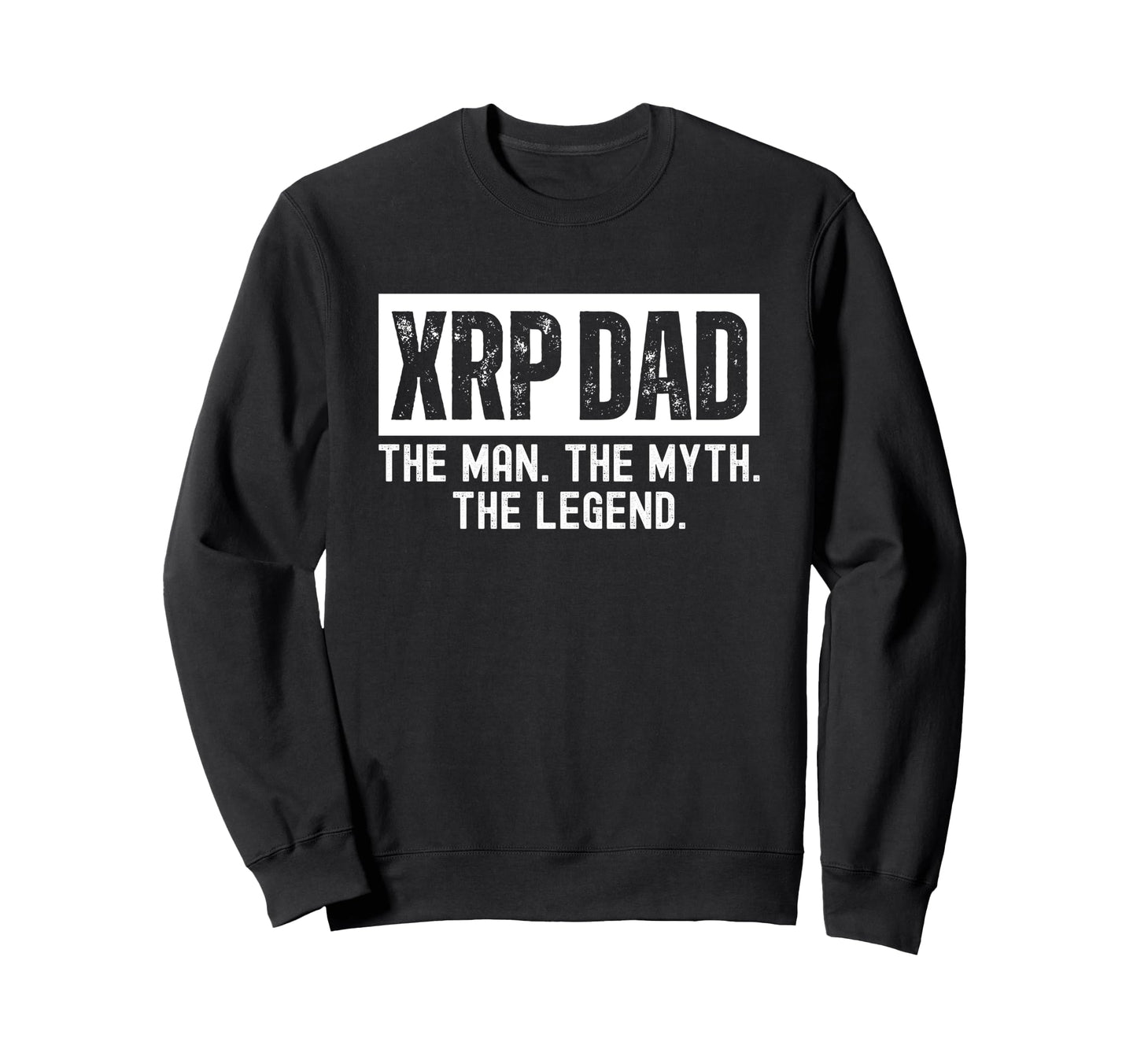 Xrp Dad Myth Legend Crypto Sweatshirt - Casual Everyday Wear Unisex - T-Shirt, Sweatshirt, Hoodie