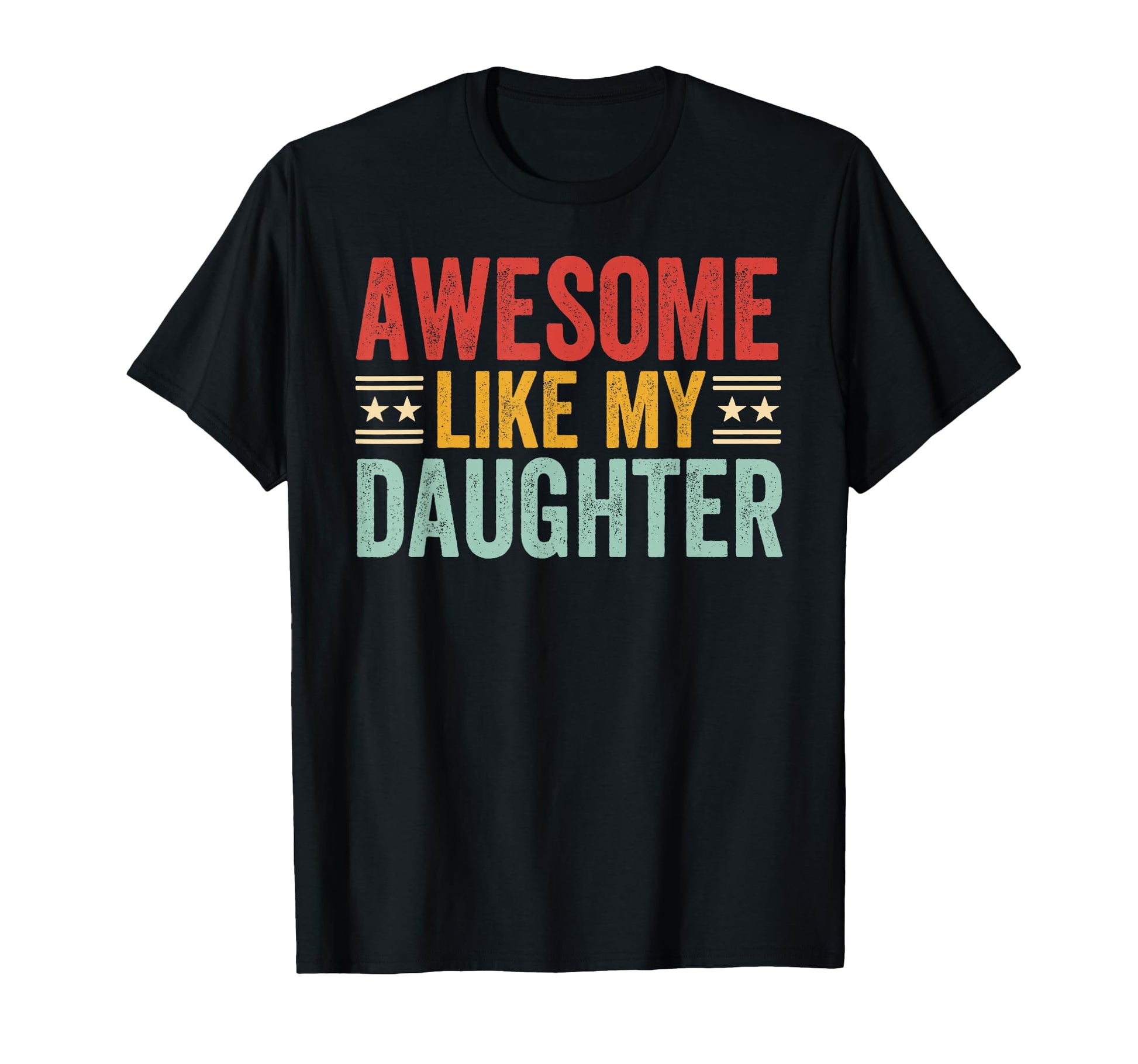 Awesome Like My Daughter Dad Funny T-Shirt - Fun Novelty Design Unisex - T-Shirt, Sweatshirt, Hoodie