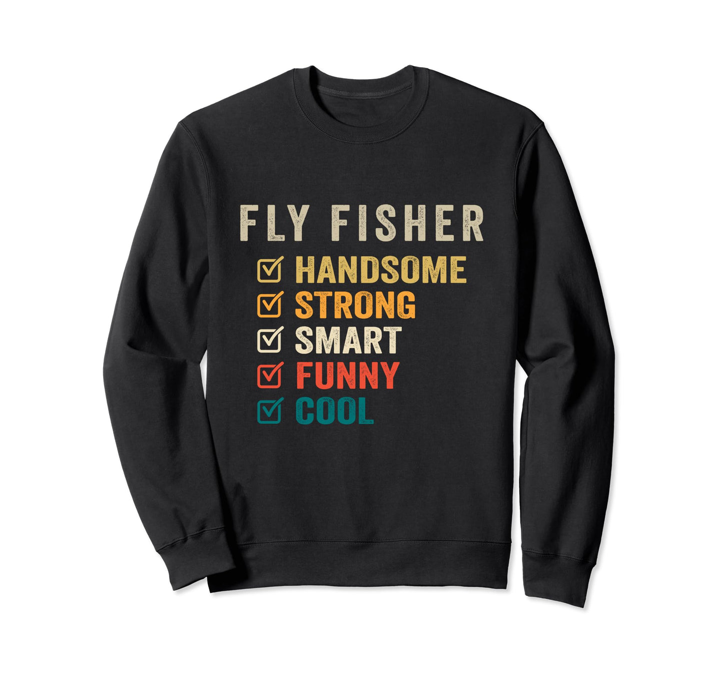 Fly Fisher Handsome Strong Smart Funny Sweatshirt - Graphic Print Men Women - T-Shirt, Sweatshirt, Hoodie