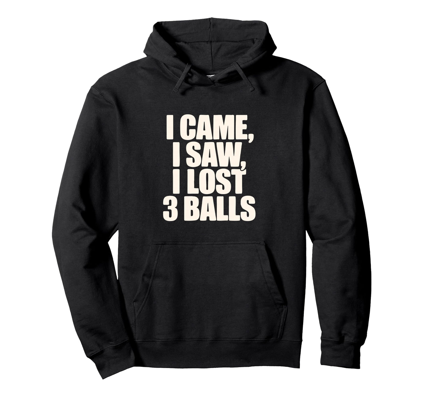 I Came I Saw I Lost 3 Balls Funny Hoodie - Custom Art Print Men Women - T-Shirt, Sweatshirt, Hoodie