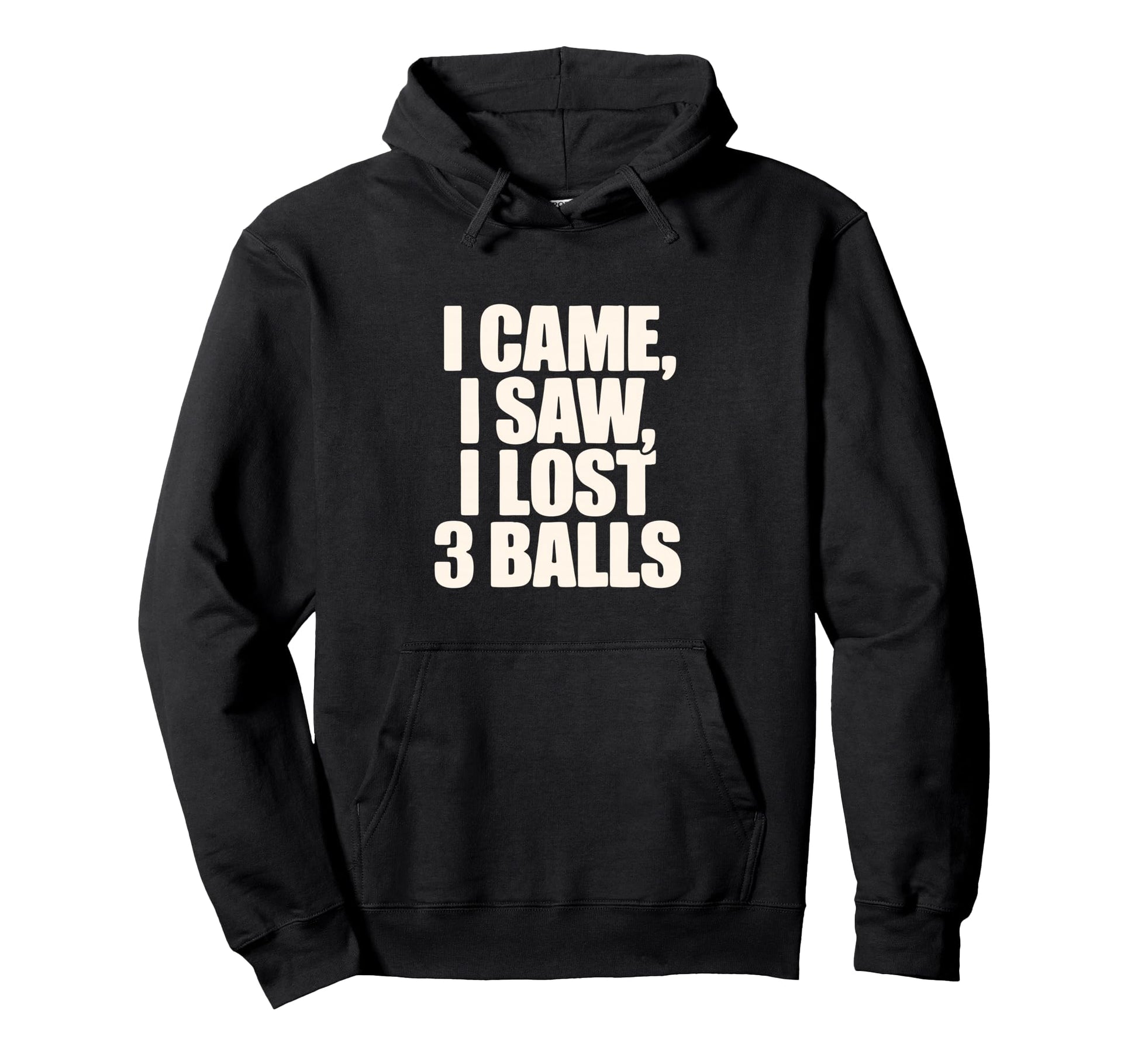 I Came I Saw I Lost 3 Balls Funny Hoodie - Custom Art Print Men Women - T-Shirt, Sweatshirt, Hoodie