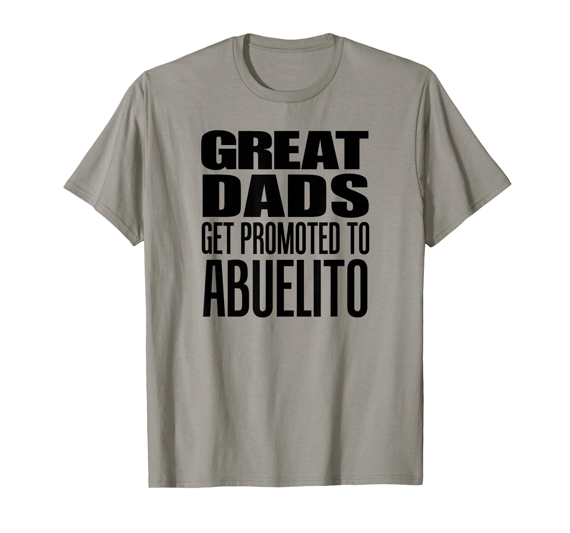 Great Dads Get Promoted To Abuelito T-Shirt - Custom Art Print Men Women - T-Shirt, Sweatshirt, Hoodie