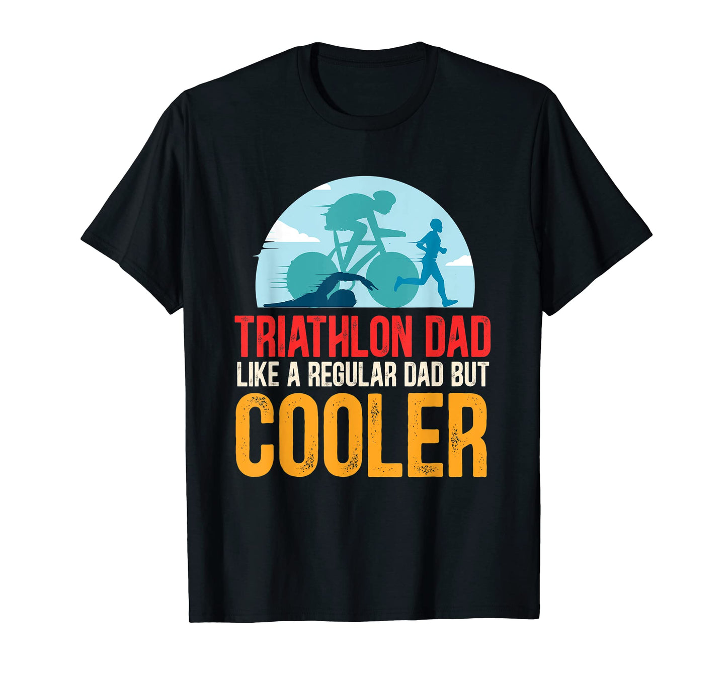 Mens Funny Triathlon Dad Swim Bike Run T-Shirt - Unique Graphic for Adults - T-Shirt, Sweatshirt, Hoodie