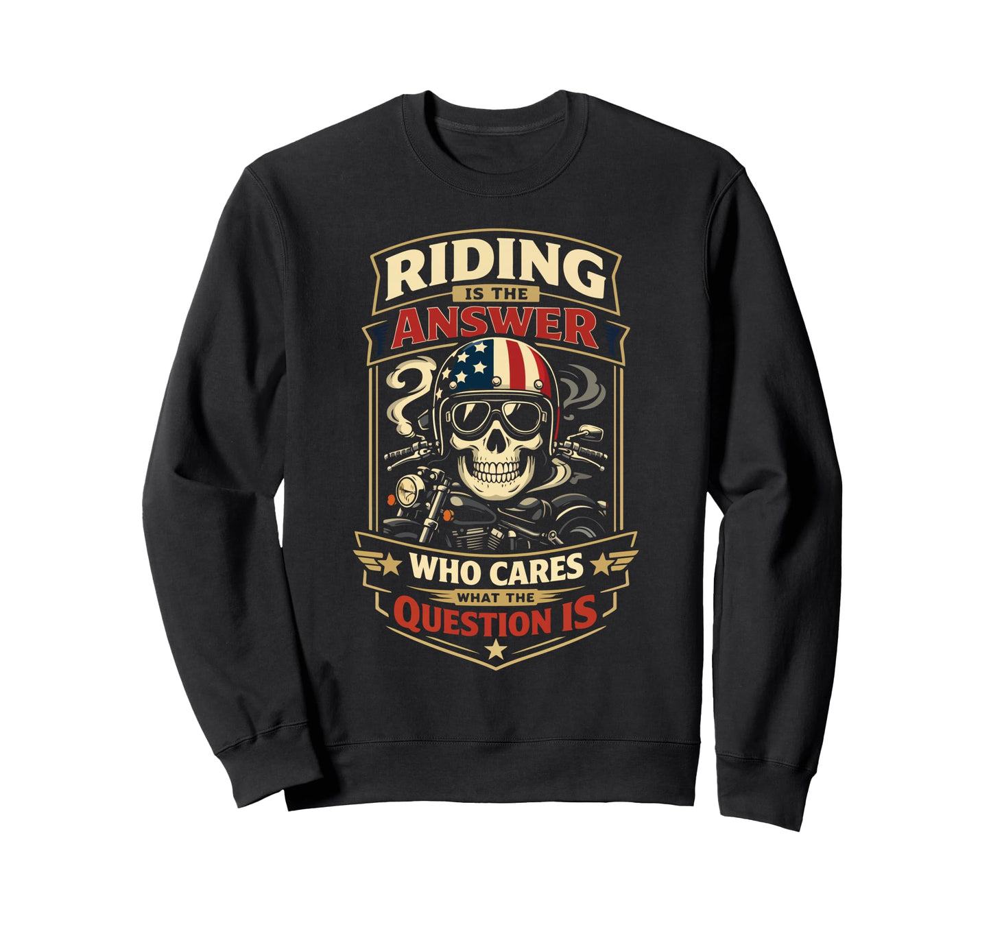 Motorcycle Biker Riding Is Answer Sweatshirt - Unique Graphic Men Women - T-Shirt, Sweatshirt, Hoodie