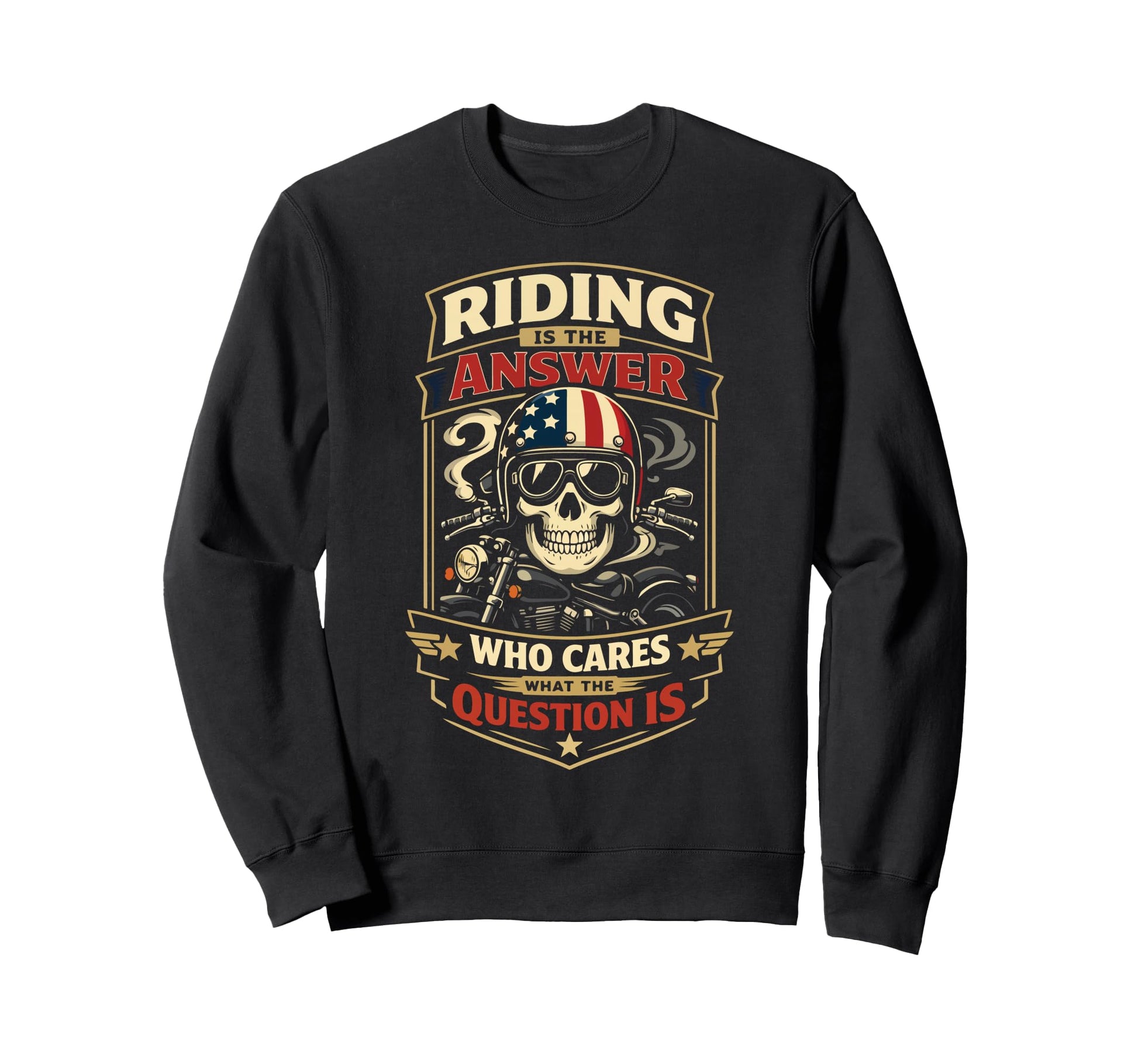 Motorcycle Biker Riding Is Answer Sweatshirt - Unique Graphic Men Women - T-Shirt, Sweatshirt, Hoodie