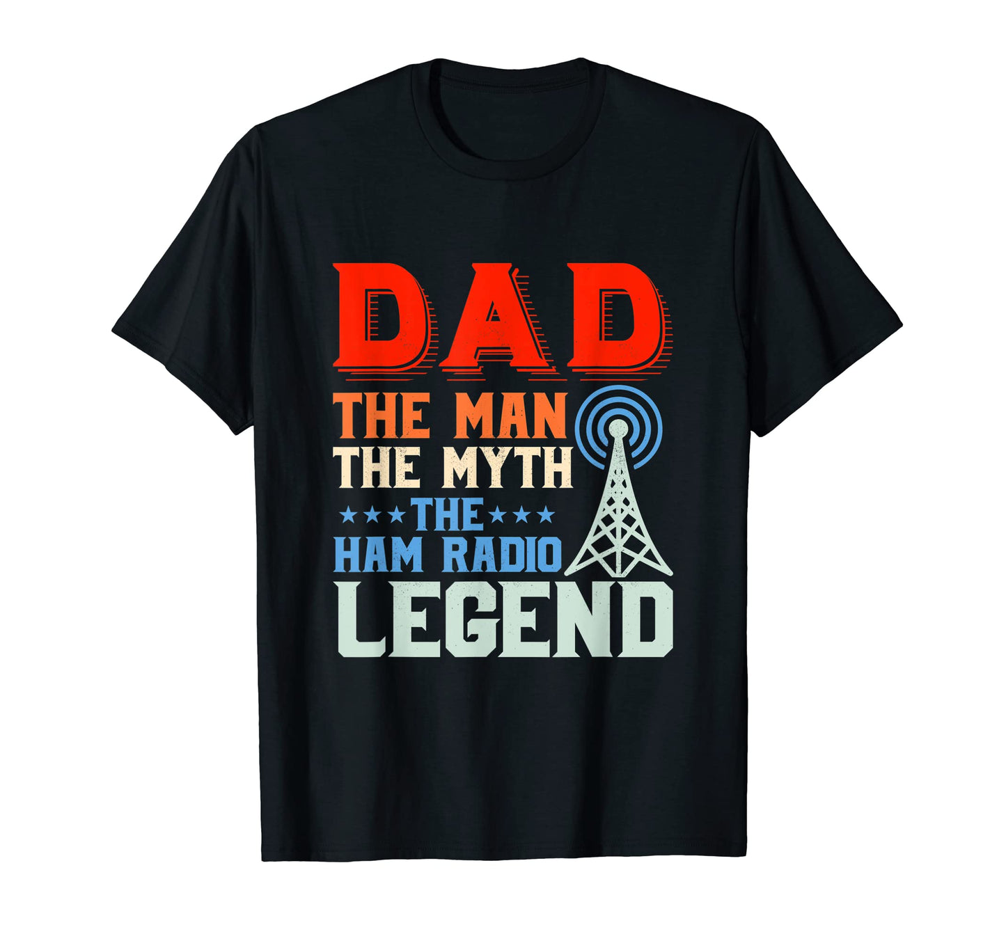 Dad Myth Ham Radio Legend Amateur T-Shirt - Unique Graphic Unisex - T-Shirt, Sweatshirt, Hoodie
