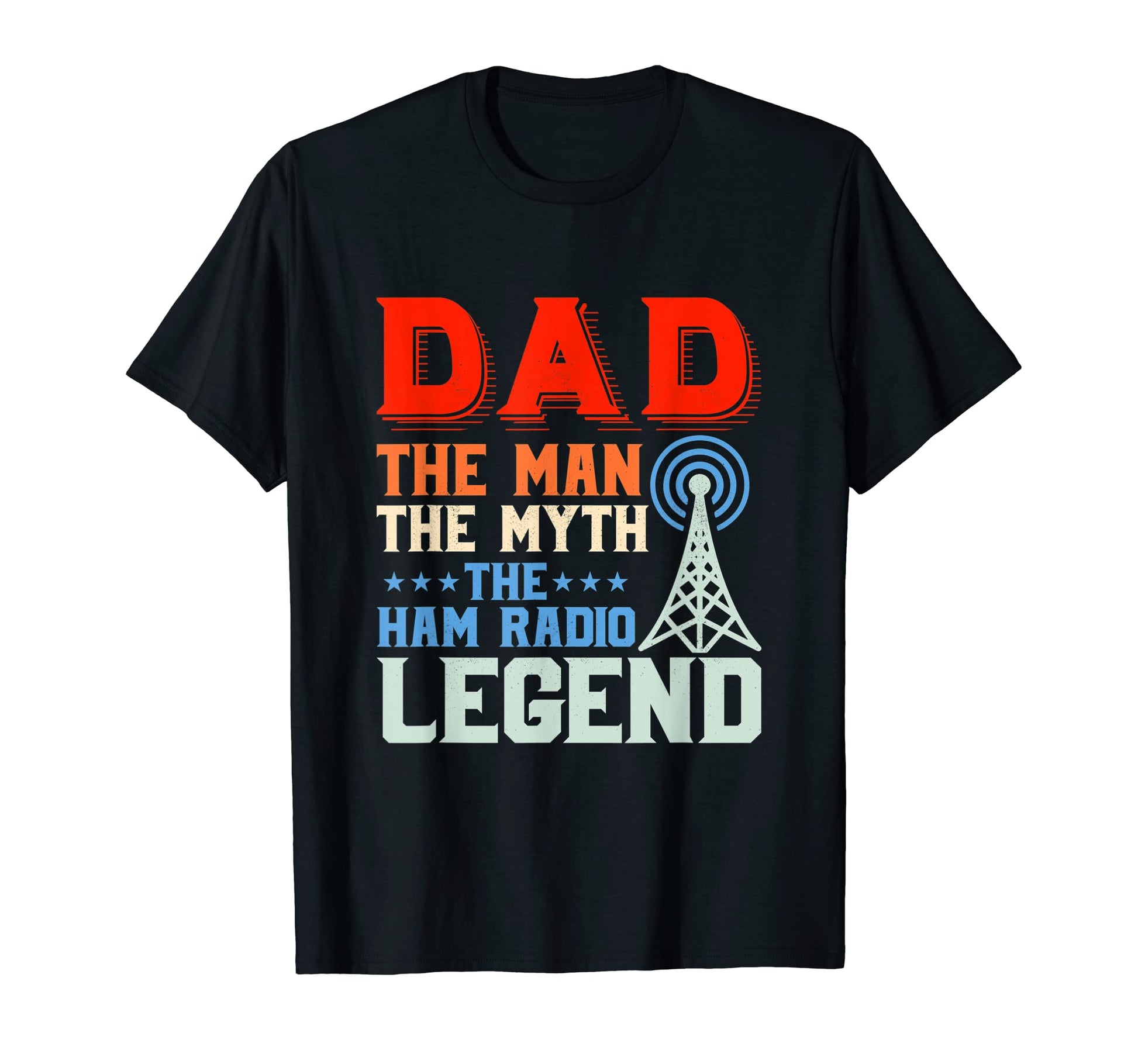 Dad Myth Ham Radio Legend Amateur T-Shirt - Unique Graphic Unisex - T-Shirt, Sweatshirt, Hoodie