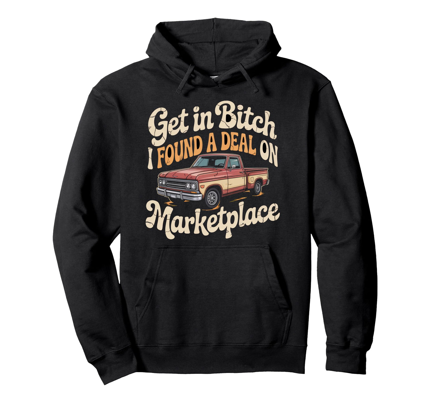 Get Bitch I Found Deal Marketplace Hoodie - Aesthetic Graphic Men Women - T-Shirt, Sweatshirt, Hoodie