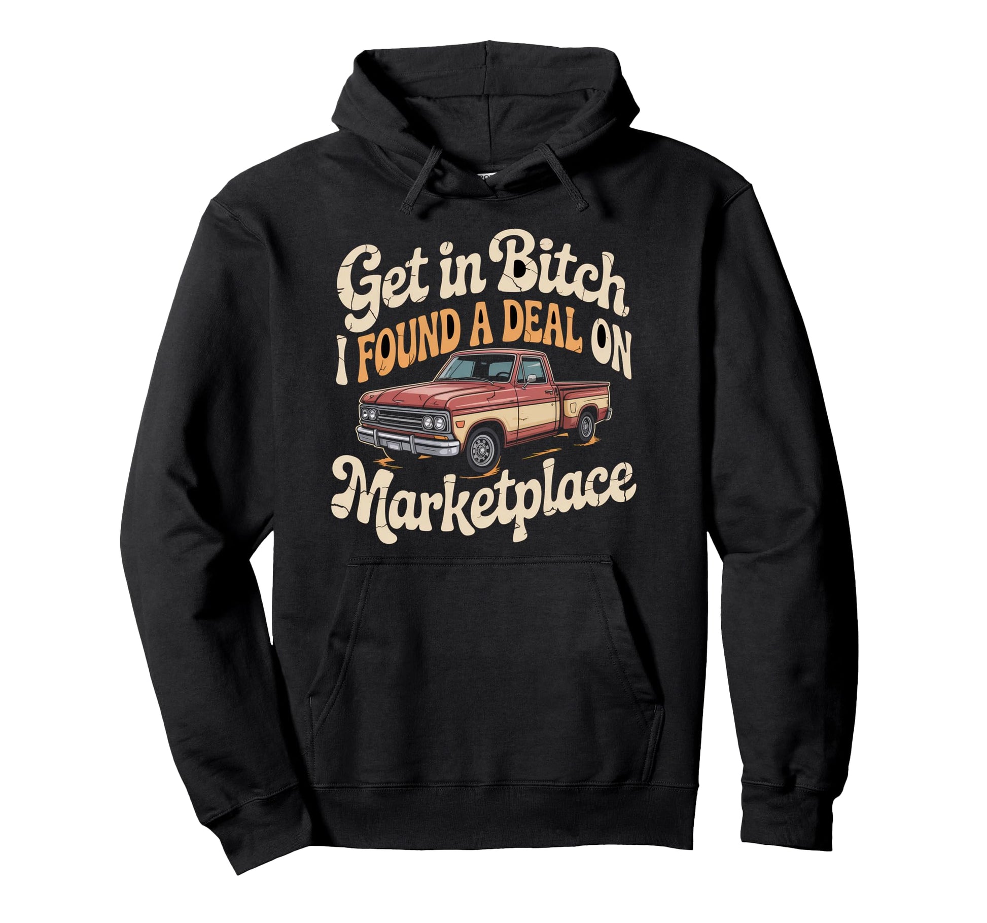 Get Bitch I Found Deal Marketplace Hoodie - Aesthetic Graphic Men Women - T-Shirt, Sweatshirt, Hoodie