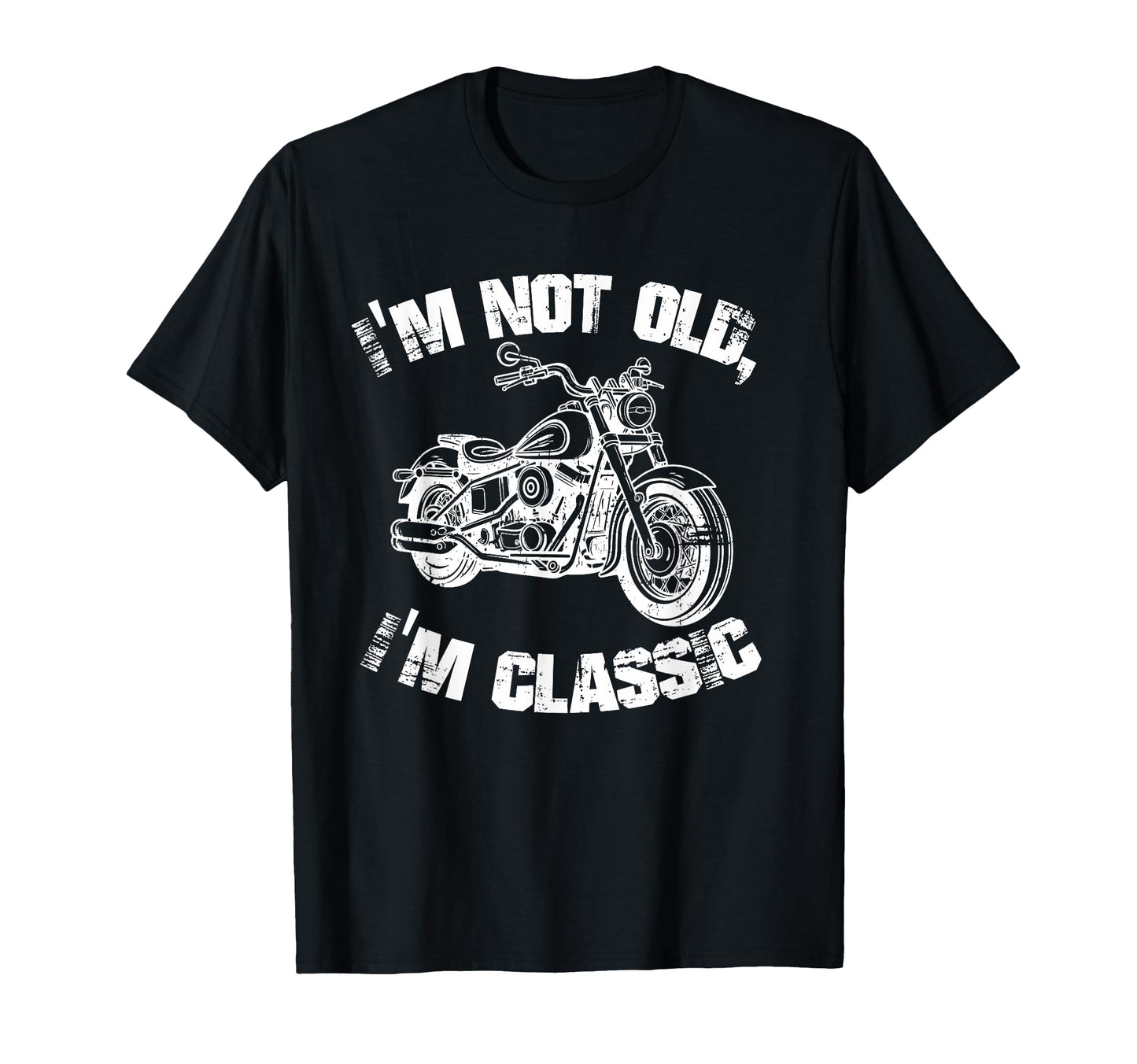 Im Not Old Im Funny Motorcycle Biker T-Shirt - Streetwear Style Unisex - T-Shirt, Sweatshirt, Hoodie